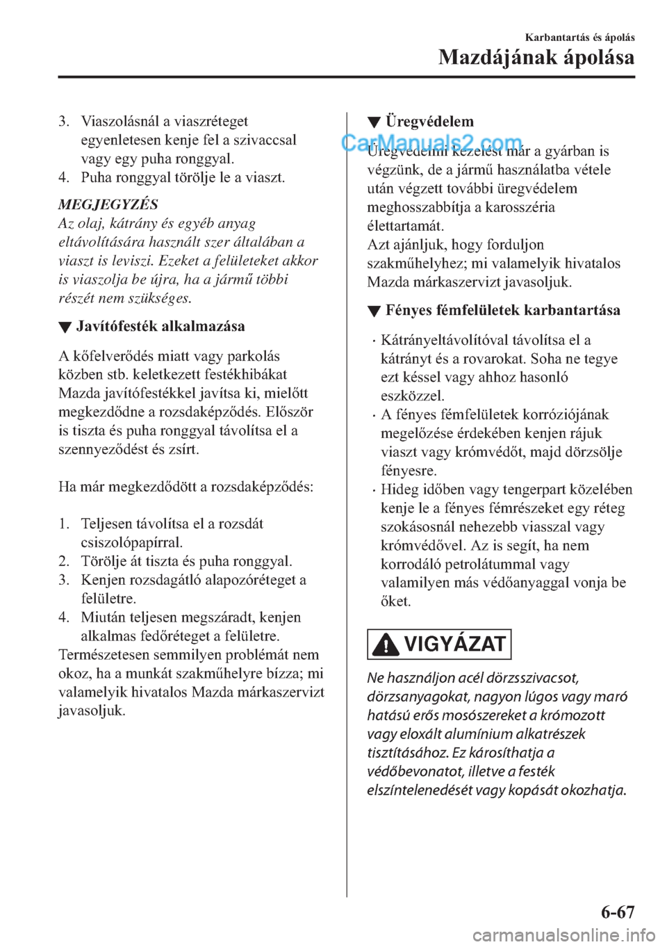 MAZDA MODEL 2 2019  Kezelési útmutató (in Hungarian) �� �9�L�D�V�]�R�O�i�V�Q�i�O��D��Y�L�D�V�]�U�p�W�H�J�H�W
�H�J�\�H�Q�O�H�W�H�V�H�Q��N�H�Q�M�H��I�H�O��D��V�]�L�Y�D�F�F�V�D�O
�Y�D�J�\��H�J�\��S�X�K�D��U�R�Q�J�J�\�D�O�
�� �3�X�K�D��U�R�Q�