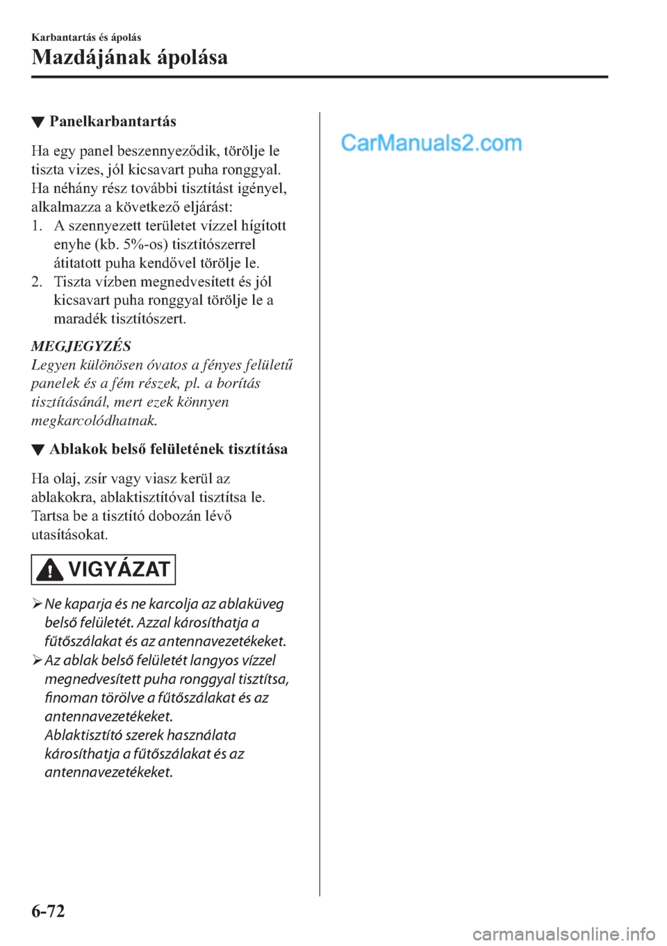 MAZDA MODEL 2 2019  Kezelési útmutató (in Hungarian) ▼�3�D�Q�H�O�N�D�U�E�D�Q�W�D�U�W�i�V
�+�D��H�J�\��S�D�Q�H�O��E�H�V�]�H�Q�Q�\�H�]�G�L�N���W�|�U�|�O�M�H��O�H
�W�L�V�]�W�D��Y�L�]�H�V���M�y�O��N�L�F�V�D�Y�D�U�W��S�X�K�D��U�R�Q�J�J�\�D�O�