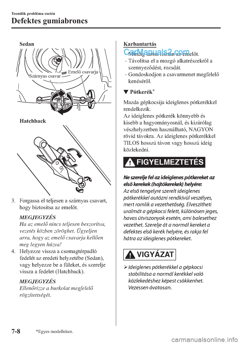 MAZDA MODEL 2 2019  Kezelési útmutató (in Hungarian) �6�H�G�D�Q
Szárnyas csavarEmelő csavarja
�+�D�W�F�K�E�D�F�N
�� �)�R�U�J�D�V�V�D��H�O��W�H�O�M�H�V�H�Q��D��V�]�i�U�Q�\�D�V��F�V�D�Y�D�U�W�
�K�R�J�\��E�L�]�W�R�V�t�W�V�D��D�]��H�P�H�O�W�