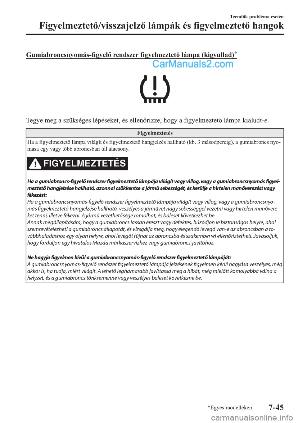 MAZDA MODEL 2 2019  Kezelési útmutató (in Hungarian) �*�X�P�L�D�E�U�R�Q�F�V�Q�\�R�P�i�V��I�L�J�\�H�O��U�H�Q�G�V�]�H�U��I�L�J�\�H�O�P�H�]�W�H�W��O�i�P�S�D���N�L�J�\�X�O�O�D�G��
�7�H�J�\�H��P�H�J��D��V�]�