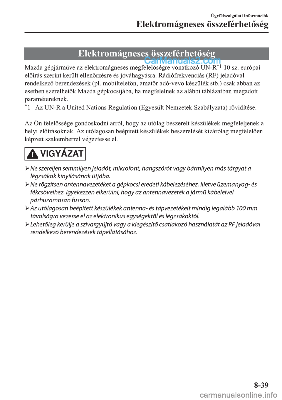 MAZDA MODEL 2 2019  Kezelési útmutató (in Hungarian) �(�O�H�N�W�U�R�P�i�J�Q�H�V�H�V��|�V�V�]�H�I�p�U�K�H�W�V�p�J
�0�D�]�G�D��J�p�S�M�i�U�P&�Y�H��D�]��H�O�H�N�W�U�R�P�i�J�Q�H�V�H�V��P�H�J�I�H�O�H�O�V�p�J�U�H��Y�R�Q�D�W�N�R�]�y��8�1��5�
���