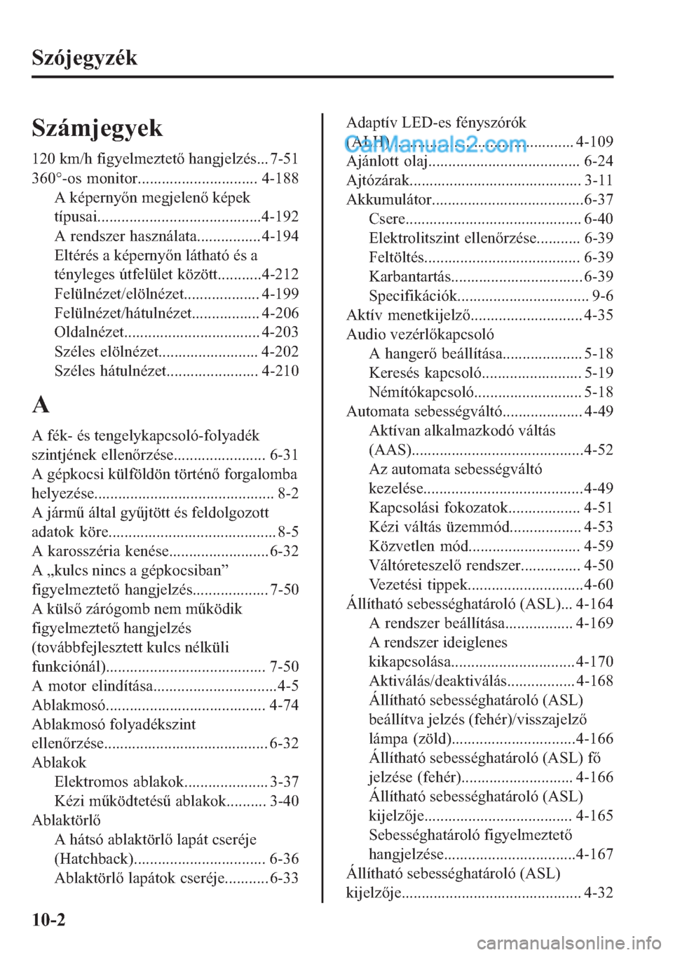 MAZDA MODEL 2 2019  Kezelési útmutató (in Hungarian) �6�]�y�M�H�J�\�]�p�N
�6�]�i�P�M�H�J�\�H�N
�����N�P��K��I�L�J�\�H�O�P�H�]�W�H�W��K�D�Q�J�M�H�O�]�p�V��� ����
����