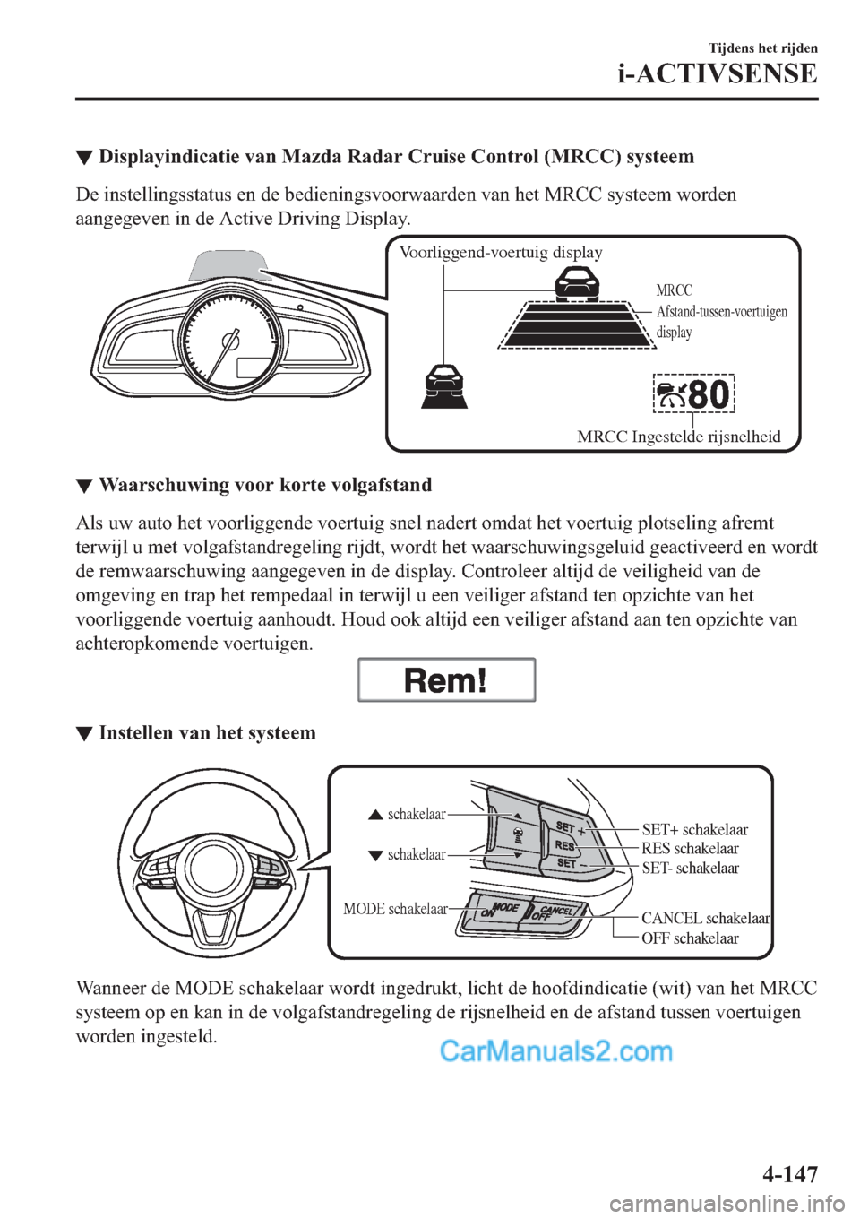 MAZDA MODEL 2 2019  Handleiding (in Dutch) ▼��L�V�S�O�D�\�L�Q�G�L�F�D�W�L�H��Y�D�Q��0�D�]�G�D��5�D�G�D�U��&�U�X�L�V�H��&�R�Q�W�U�R�O���0�5�&�&���V�\�V�W�H�H�P
��H��L�Q�V�W�H�O�O�L�Q�J�V�V�W�D�W�X�V��H�Q��G�H��E�H�G�L�H�Q�L�Q�J