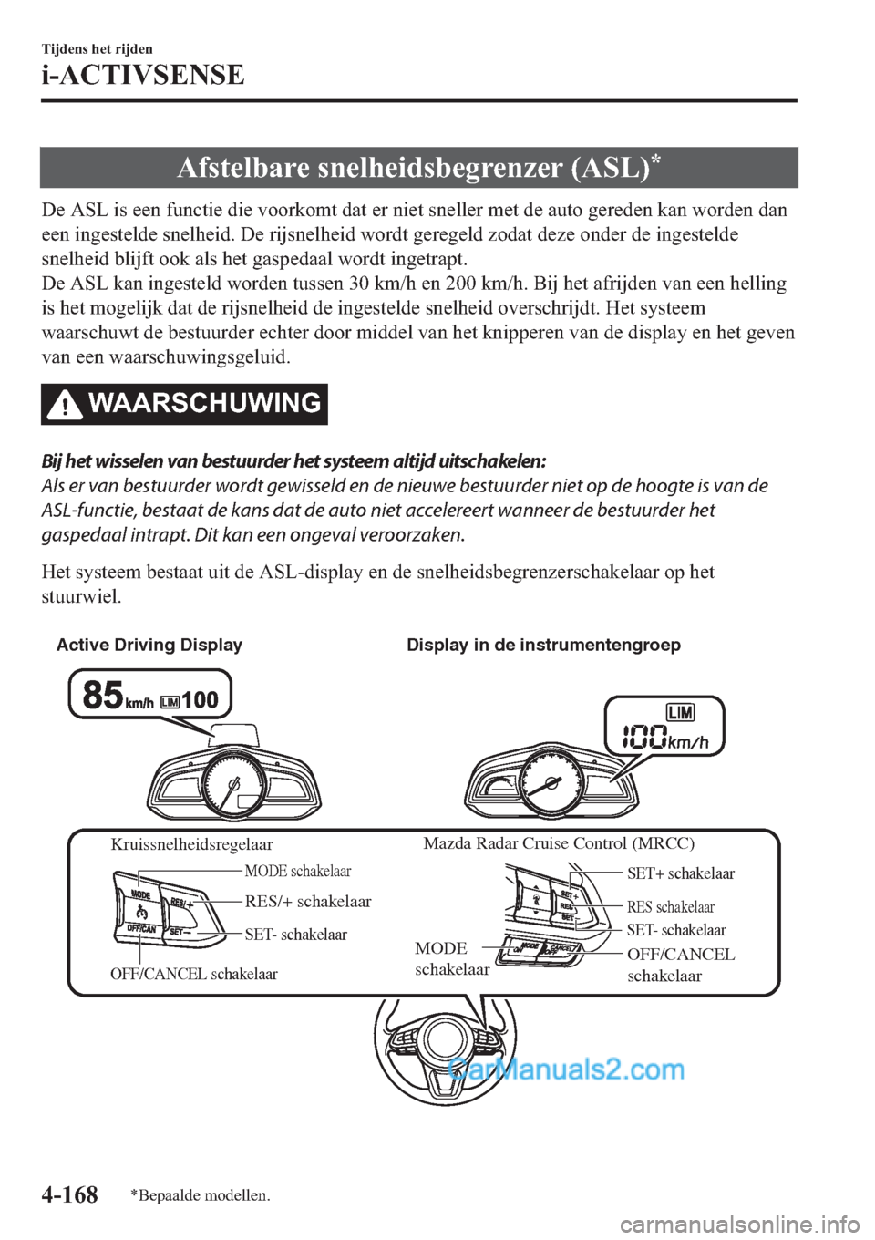MAZDA MODEL 2 2019  Handleiding (in Dutch) �$�I�V�W�H�O�E�D�U�H��V�Q�H�O�K�H�L�G�V�E�H�J�U�H�Q�]�H�U���$�6�/��
��H��$�6�/��L�V��H�H�Q��I�X�Q�F�W�L�H��G�L�H��Y�R�R�U�N�R�P�W��G�D�W��H�U��Q�L�H�W��V�Q�H�O�O�H�U��P�H�W��G�H��D�