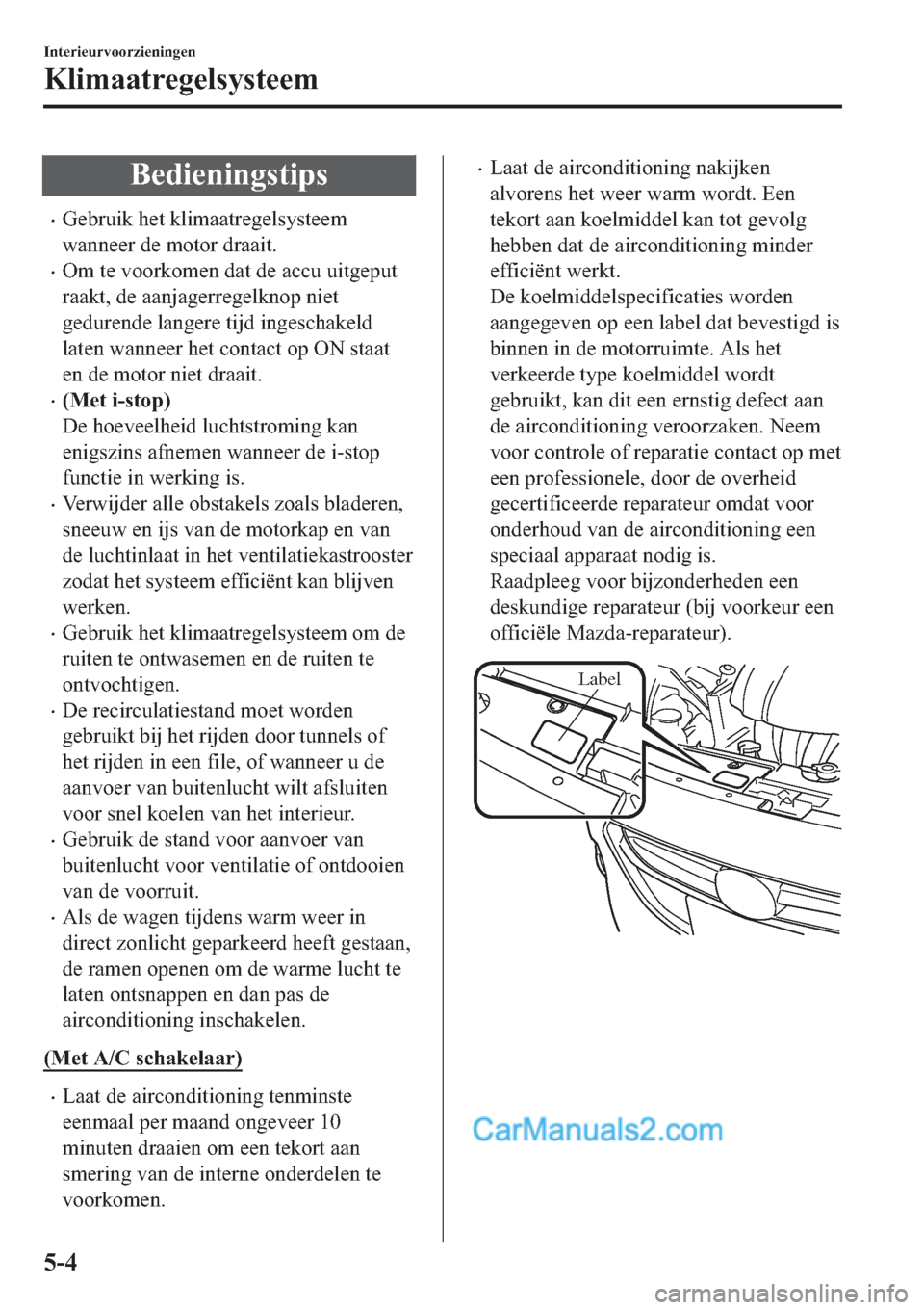 MAZDA MODEL 2 2019  Handleiding (in Dutch) �%�H�G�L�H�Q�L�Q�J�V�W�L�S�V
�x�*�H�E�U�X�L�N��K�H�W��N�O�L�P�D�D�W�U�H�J�H�O�V�\�V�W�H�H�P
�Z�D�Q�Q�H�H�U��G�H��P�R�W�R�U��G�U�D�D�L�W�
�x�2�P��W�H��Y�R�R�U�N�R�P�H�Q��G�D�W��G�H��D�F�F�X�