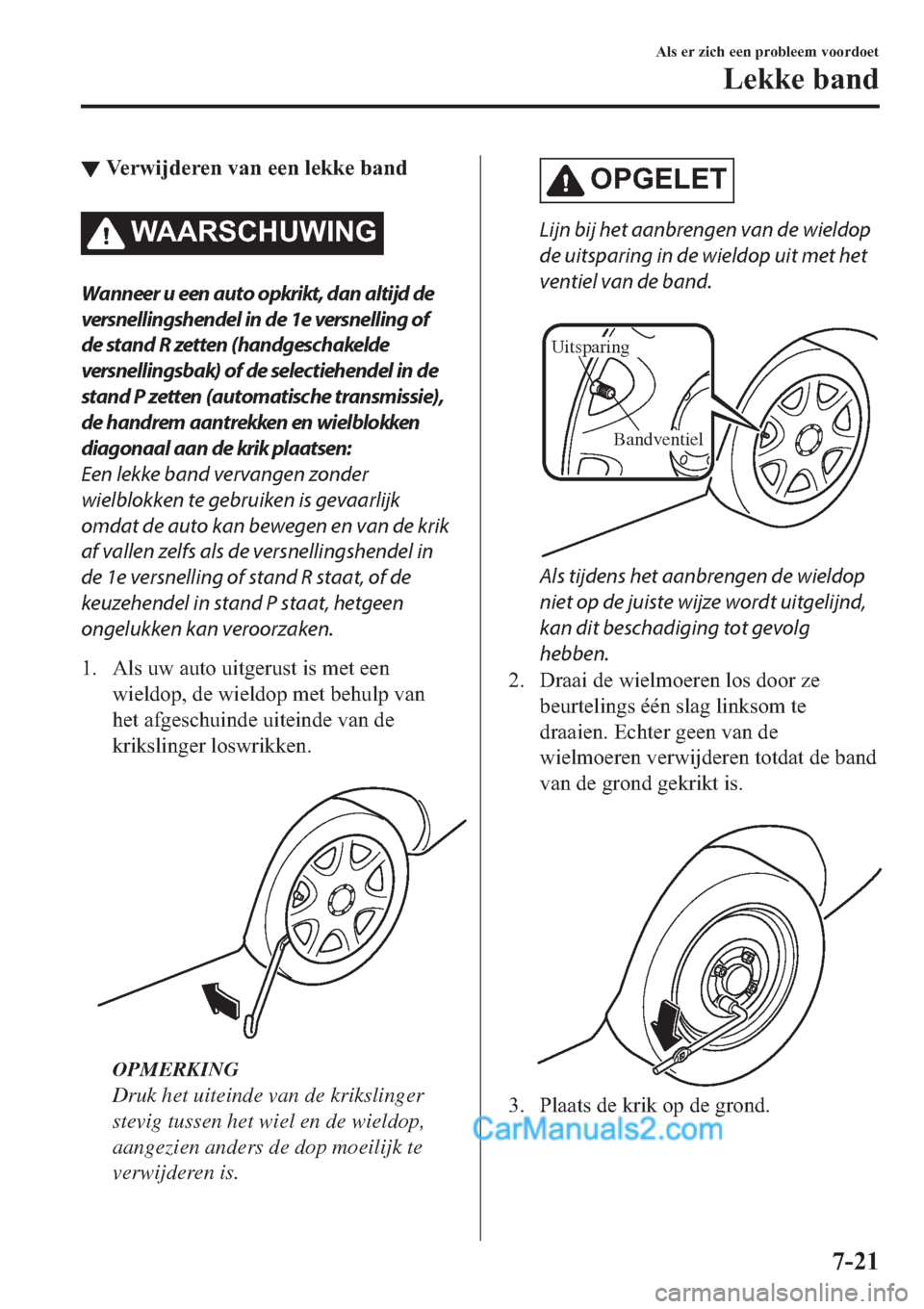 MAZDA MODEL 2 2019  Handleiding (in Dutch) ▼�9�H�U�Z�L�M�G�H�U�H�Q��Y�D�Q��H�H�Q��O�H�N�N�H��E�D�Q�G
�:�$�$�5�6�&�+�8�:�,�1�*
Wanneer u een auto opkrikt, dan altijd de
versnellingshendel in de 1e versnelling of
de stand R zetten (handges