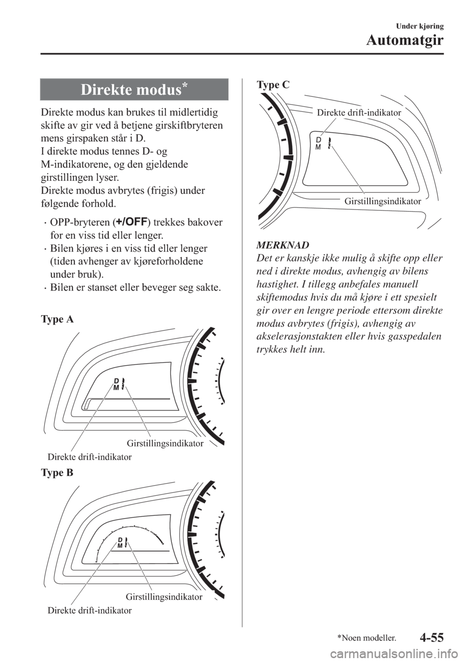 MAZDA MODEL 2 2019  Brukerhåndbok (in Norwegian) ��L�U�H�N�W�H��P�R�G�X�V�
��L�U�H�N�W�H��P�R�G�X�V��N�D�Q��E�U�X�N�H�V��W�L�O��P�L�G�O�H�U�W�L�G�L�J
�V�N�L�I�W�H��D�Y��J�L�U��Y�H�G��n��E�H�W�M�H�Q�H��J�L�U�V�N�L�I�W�E�U�\�W�H�U�H�Q
�