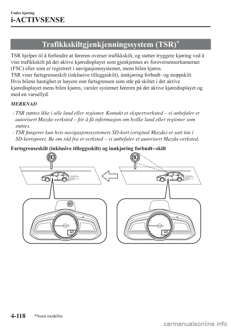 MAZDA MODEL 2 2019  Brukerhåndbok (in Norwegian) �7�U�D�I�L�N�N�V�N�L�O�W�J�M�H�Q�N�M�H�Q�Q�L�Q�J�V�V�\�V�W�H�P���7�6�5��
�7�6�5��K�M�H�O�S�H�U��W�L�O��n��I�R�U�K�L�Q�G�U�H��D�W��I�