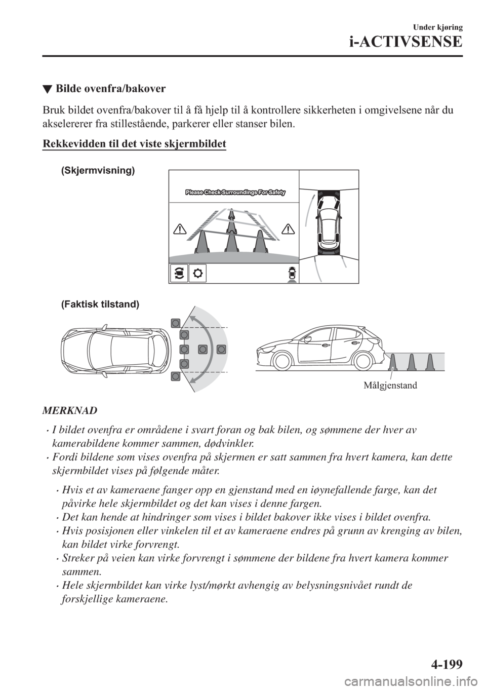 MAZDA MODEL 2 2019  Brukerhåndbok (in Norwegian) ▼�%�L�O�G�H��R�Y�H�Q�I�U�D��E�D�N�R�Y�H�U
�%�U�X�N��E�L�O�G�H�W��R�Y�H�Q�I�U�D��E�D�N�R�Y�H�U��W�L�O��n��I�n��K�M�H�O�S��W�L�O��n��N�R�Q�W�U�R�O�O�H�U�H��V�L�N�N�H�U�K�H�W�H�Q��L��R�P