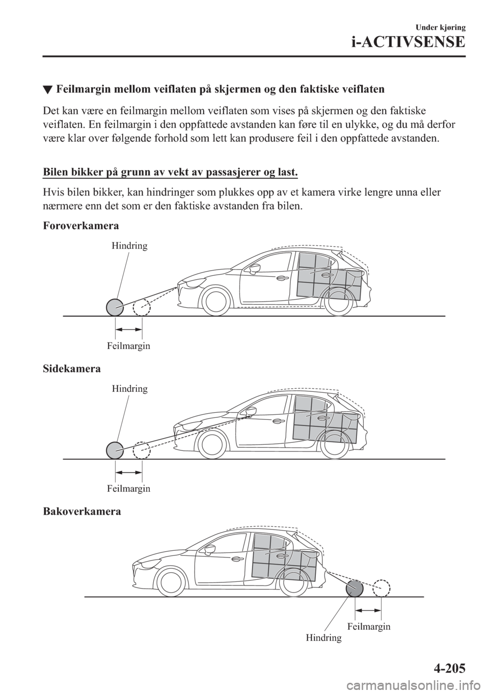 MAZDA MODEL 2 2019  Brukerhåndbok (in Norwegian) ▼�)�H�L�O�P�D�U�J�L�Q��P�H�O�O�R�P��Y�H�L�I�O�D�W�H�Q��S�n��V�N�M�H�U�P�H�Q��R�J��G�H�Q��I�D�N�W�L�V�N�H��Y�H�L�I�O�D�W�H�Q
��H�W��N�D�Q��Y�