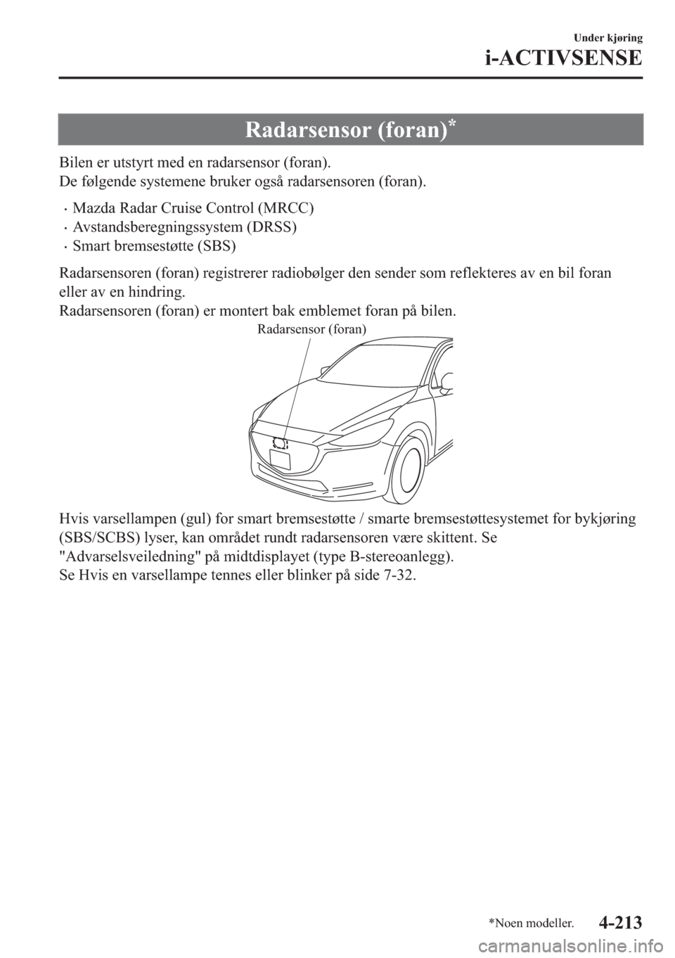 MAZDA MODEL 2 2019  Brukerhåndbok (in Norwegian) �5�D�G�D�U�V�H�Q�V�R�U���I�R�U�D�Q��
�%�L�O�H�Q��H�U��X�W�V�W�\�U�W��P�H�G��H�Q��U�D�G�D�U�V�H�Q�V�R�U���I�R�U�D�Q��
��H��I�
