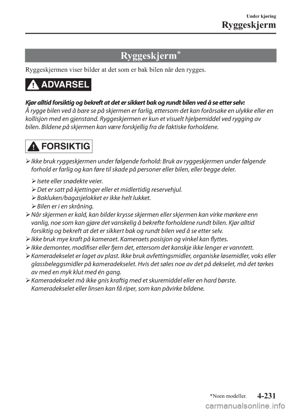 MAZDA MODEL 2 2019  Brukerhåndbok (in Norwegian) �5�\�J�J�H�V�N�M�H�U�P�
�5�\�J�J�H�V�N�M�H�U�P�H�Q��Y�L�V�H�U��E�L�O�G�H�U��D�W��G�H�W��V�R�P��H�U��E�D�N��E�L�O�H�Q��Q�n�U��G�H�Q��U�\�J�J�H�V�
ADVARSEL
Kjør alltid forsiktig og bekreft