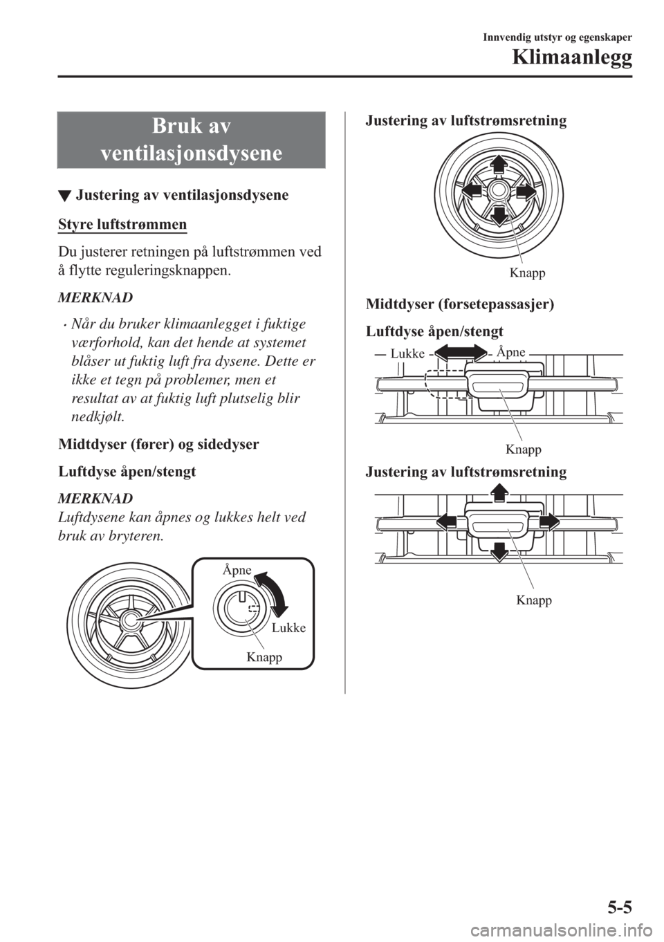 MAZDA MODEL 2 2019  Brukerhåndbok (in Norwegian) �%�U�X�N��D�Y
�Y�H�Q�W�L�O�D�V�M�R�Q�V�G�\�V�H�Q�H
▼�-�X�V�W�H�U�L�Q�J��D�Y��Y�H�Q�W�L�O�D�V�M�R�Q�V�G�\�V�H�Q�H
�6�W�\�U�H��O�X�I�W�V�W�U�