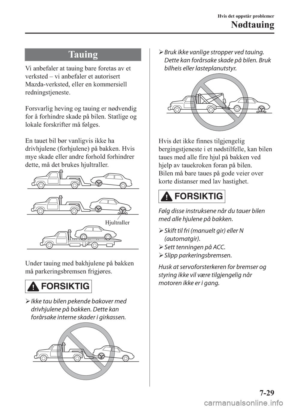 MAZDA MODEL 2 2019  Brukerhåndbok (in Norwegian) �7�D �X �L �Q �J
�9�L��D�Q�E�H�I�D�O�H�U��D�W��W�D�X�L�Q�J��E�D�U�H��I�R�U�H�W�D�V��D�Y��H�W
�Y�H�U�N�V�W�H�G��
