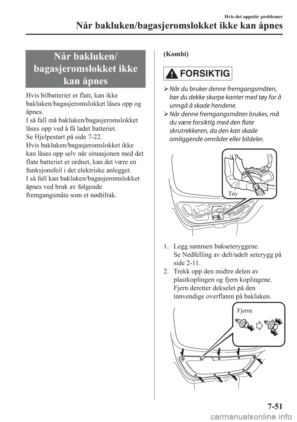 MAZDA MODEL 2 2019  Brukerhåndbok (in Norwegian) �1�n�U��E�D�N�O�X�N�H�Q�
�E�D�J�D�V�M�H�U�R�P�V�O�R�N�N�H�W��L�N�N�H
�N�D�Q��n�S�Q�H�V
�+�Y�L�V��E�L�O�E�D�W�W�H�U�L�H�W��H�U��I�O�D�W�W���N�D�Q��L�N�N�H
�E�D�N�O�X�N�H�Q��E�D�J�D�V�M�H�U�R