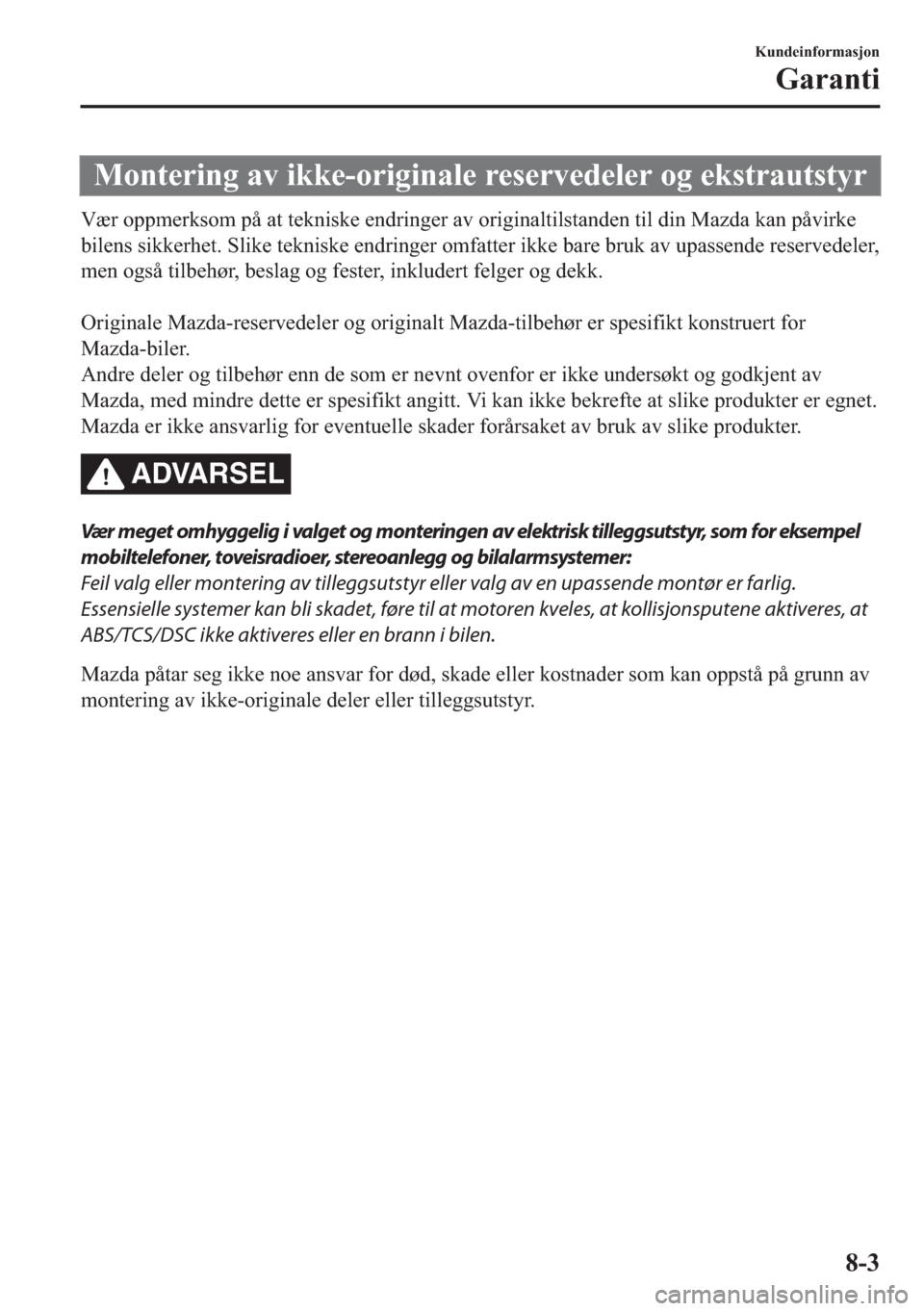 MAZDA MODEL 2 2019  Brukerhåndbok (in Norwegian) �0�R�Q�W�H�U�L�Q�J��D�Y��L�N�N�H��R�U�L�J�L�Q�D�O�H��U�H�V�H�U�Y�H�G�H�O�H�U��R�J��H�N�V�W�U�D�X�W�V�W�\�U
�9�