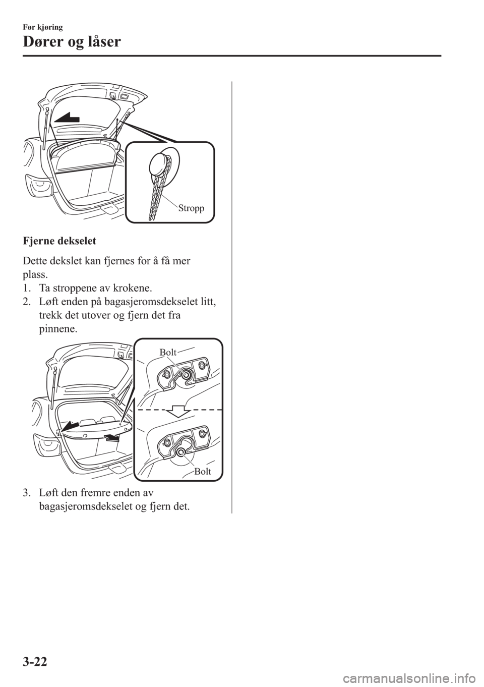 MAZDA MODEL 2 2019  Brukerhåndbok (in Norwegian) Stropp
�)�M�H�U�Q�H��G�H�N�V�H�O�H�W
��H�W�W�H��G�H�N�V�O�H�W��N�D�Q��I�M�H�U�Q�H�V��I�R�U��n��I�n��P�H�U
�S�O�D�V�V�
�� �7�D��V�W�U�R�S�S�H�Q�H��D�Y��N�U�R�N�H�Q�H�
�� �/�