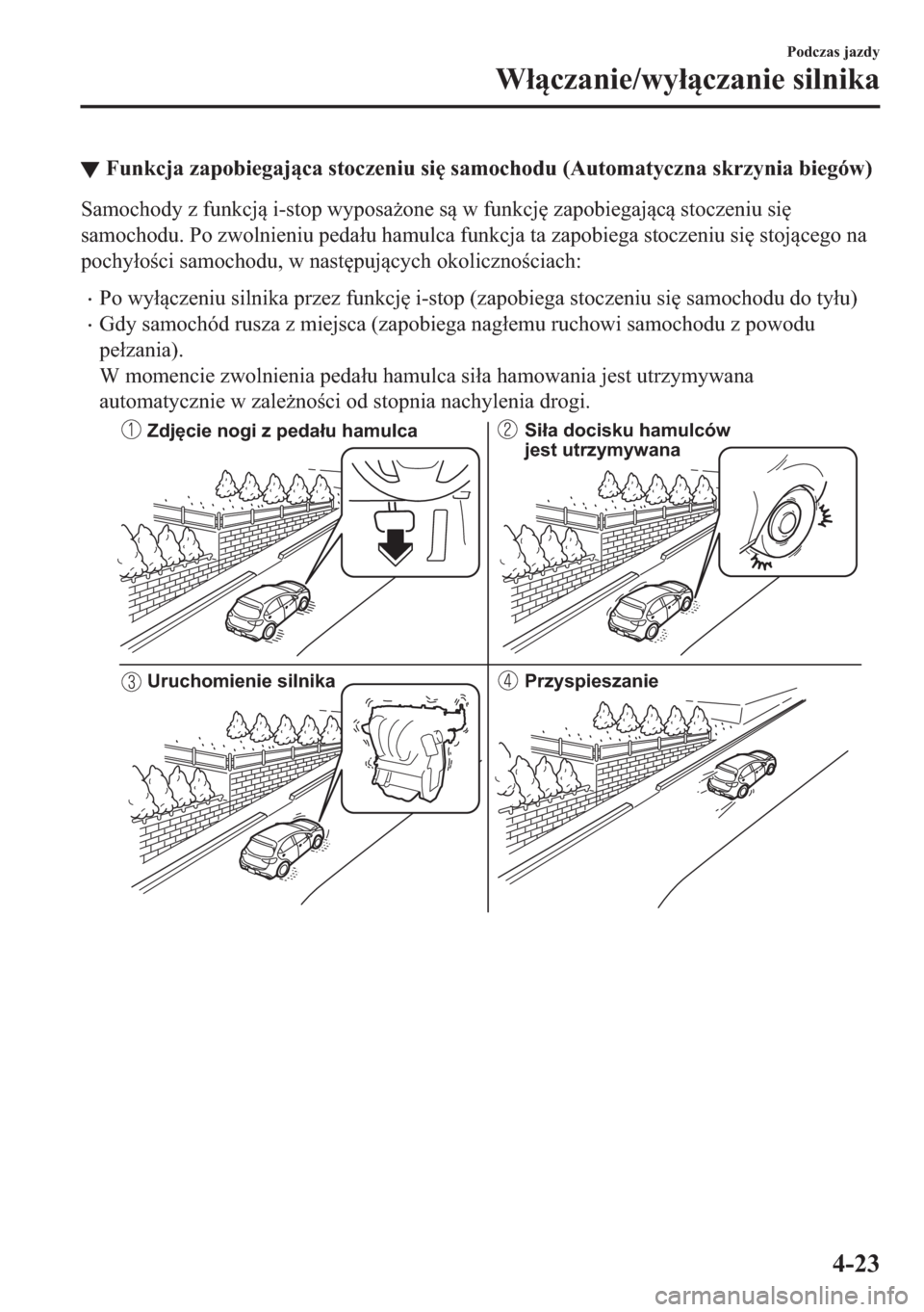 MAZDA MODEL 2 2019  Instrukcja Obsługi (in Polish) ▼�)�X�Q�N�F�M�D��]�D�S�R�E�L�H�J�D�M�F�D��V�W�R�F�]�H�Q�L�X��V�L
��V�D�P�R�F�K�R�G�X���$�X�W�R�P�D�W�\�F�]�Q�D��V�N�U�]�\�Q�L�D��E�L�H�J�y�Z�
�6�D�P�R�F�K�R�G�\��]��I�X�Q�N�F�M��L�