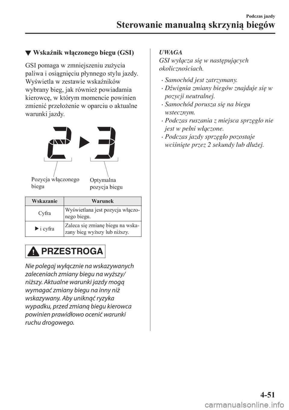 MAZDA MODEL 2 2019  Instrukcja Obsługi (in Polish) ▼�:�V�N�D(�Q�L�N��Z�á�F�]�R�Q�H�J�R��E�L�H�J�X���*�6�,�
�*�6�,��S�R�P�D�J�D��Z��]�P�Q�L�H�M�V�]�H�Q�L�X��]�X*�\�F�L�D
�S�D�O�L�Z�D��L��R�V�L�J�Q�L
�F�L�X��S�