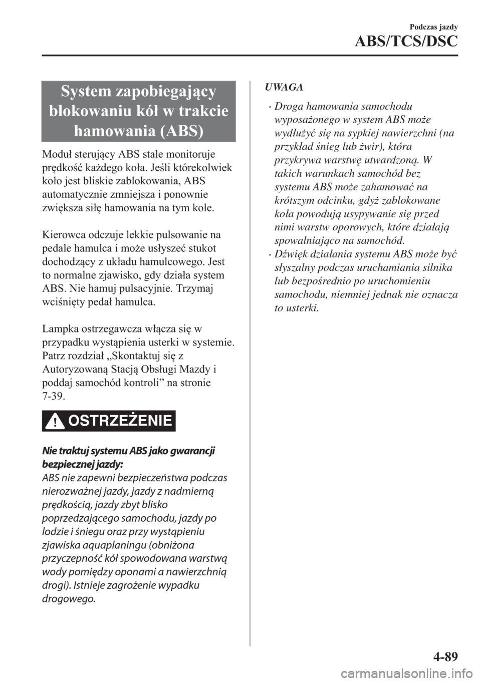 MAZDA MODEL 2 2019  Instrukcja Obsługi (in Polish) �6�\�V�W�H�P��]�D�S�R�E�L�H�J�D�M�F�\
�E�O�R�N�R�Z�D�Q�L�X��N�y�á��Z��W�U�D�N�F�L�H
�K�D�P�R�Z�D�Q�L�D���$�%�6�
�0�R�G�X�á��V�W�H�U�X�M�F�\��$�%�6��V�W�D�O�H��P�R�Q�L�W�R�U�X�M�H
�S�U