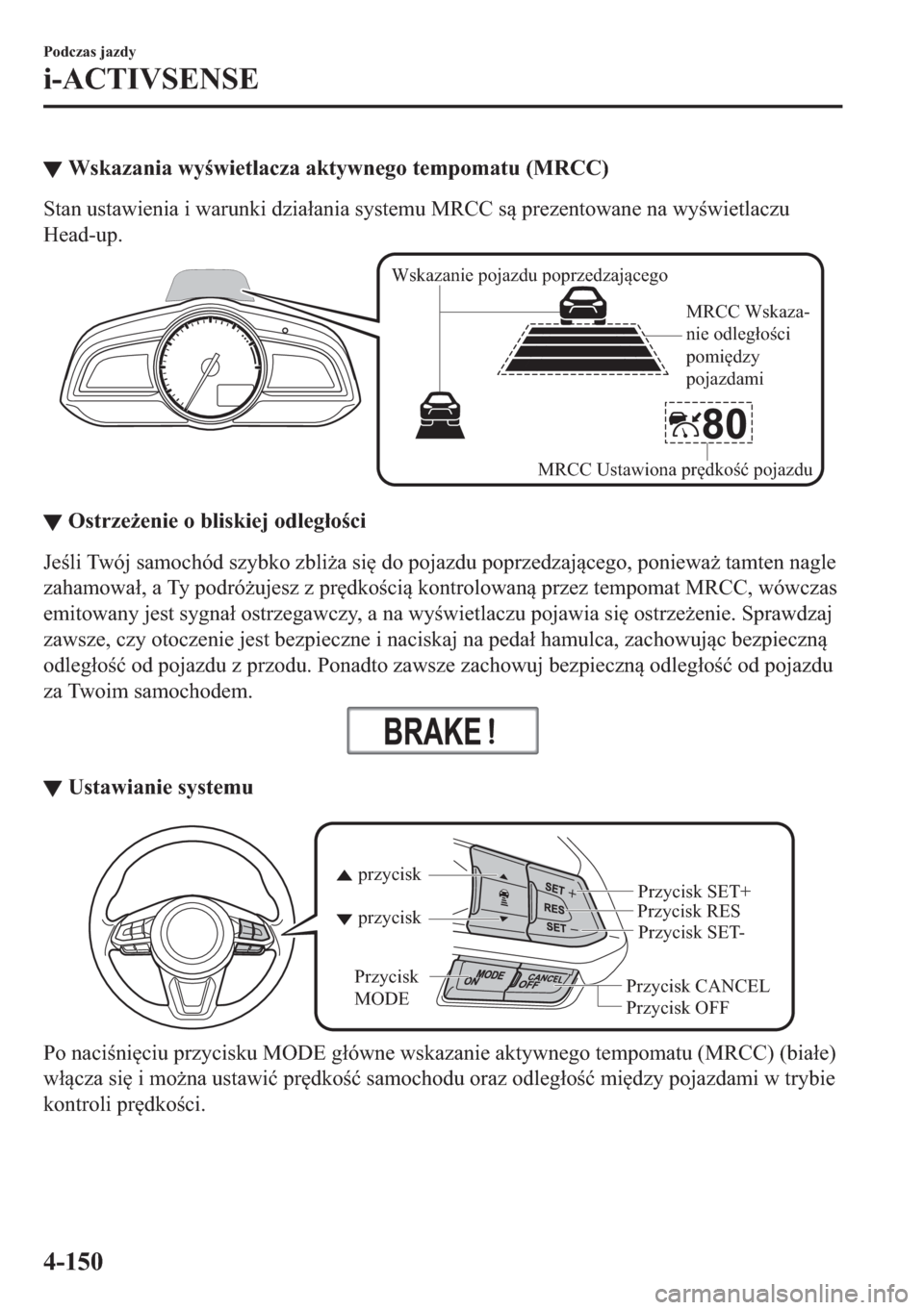 MAZDA MODEL 2 2019  Instrukcja Obsługi (in Polish) ▼�:�V�N�D�]�D�Q�L�D��Z�\�Z�L�H�W�O�D�F�]�D��D�N�W�\�Z�Q�H�J�R��W�H�P�S�R�P�D�W�X���0�5�&�&�
�6�W�D�Q��X�V�W�D�Z�L�H�Q�L�D��L��Z�D�U�X�Q�N�L��G�]�L�D�