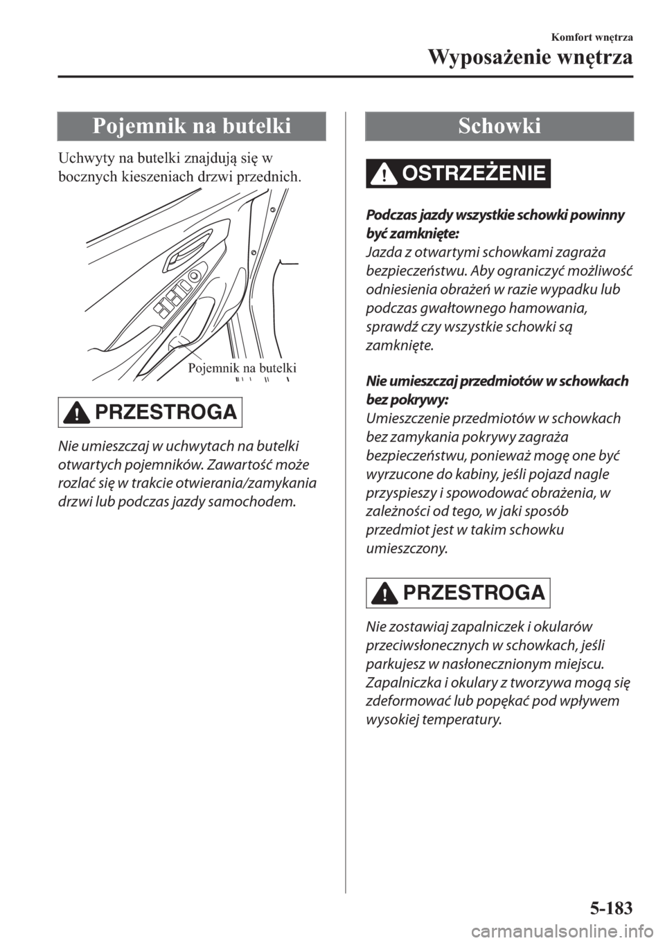 MAZDA MODEL 2 2019  Instrukcja Obsługi (in Polish) �3�R�M�H�P�Q�L�N��Q�D��E�X�W�H�O�N�L
�8�F�K�Z�\�W�\��Q�D��E�X�W�H�O�N�L��]�Q�D�M�G�X�M��V�L
��Z
�E�R�F�]�Q�\�F�K��N�L�H�V�]�H�Q�L�D�F�K��G�U�]�Z�L��S�U�]�H�G�Q�L�F�K�
Pojemnik na butelki