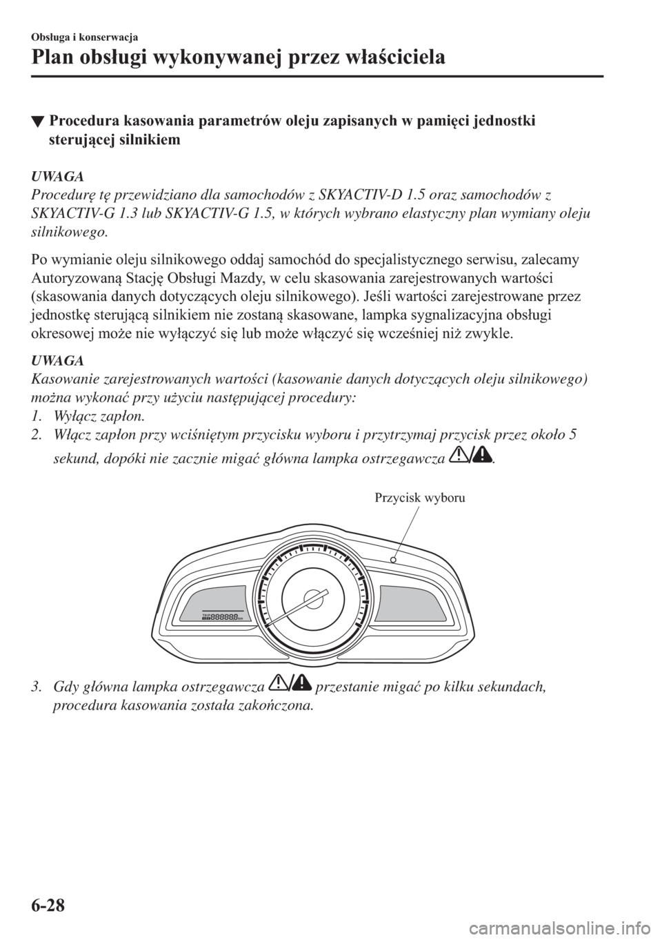 MAZDA MODEL 2 2019  Instrukcja Obsługi (in Polish) ▼�3�U�R�F�H�G�X�U�D��N�D�V�R�Z�D�Q�L�D��S�D�U�D�P�H�W�U�y�Z��R�O�H�M�X��]�D�S�L�V�D�Q�\�F�K��Z��S�D�P�L
�F�L��M�H�G�Q�R�V�W�N�L
�V�W�H�U�X�M�F�H�M��V�L�O�Q�L�N�L�H�P
UWAGA
Procedur
 t
 