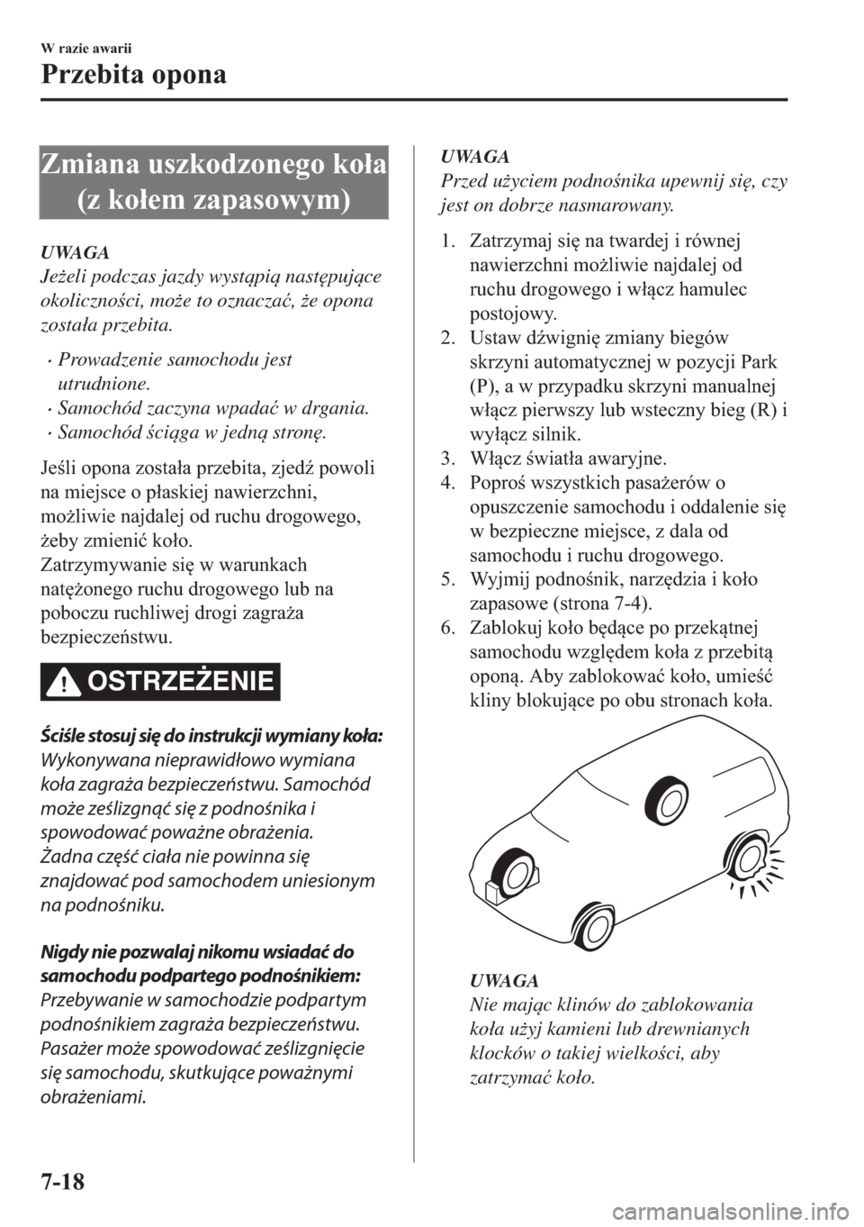 MAZDA MODEL 2 2019  Instrukcja Obsługi (in Polish) �=�P�L�D�Q�D��X�V�]�N�R�G�]�R�Q�H�J�R��N�R�á�D
��]��N�R�á�H�P��]�D�S�D�V�R�Z�\�P�
UWAGA
Je*eli podczas jazdy wystpi nast
pujce
okolicznoci, mo*e to oznacza�ü, *e opona
zosta�áa p