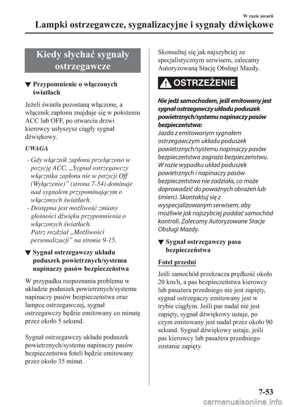 MAZDA MODEL 2 2019  Instrukcja Obsługi (in Polish) �.�L�H�G�\��V�á�\�F�K�D�ü��V�\�J�Q�D�á�\
�R�V�W�U�]�H�J�D�Z�F�]�H
▼�3�U�]�\�S�R�P�Q�L�H�Q�L�H��R��Z�