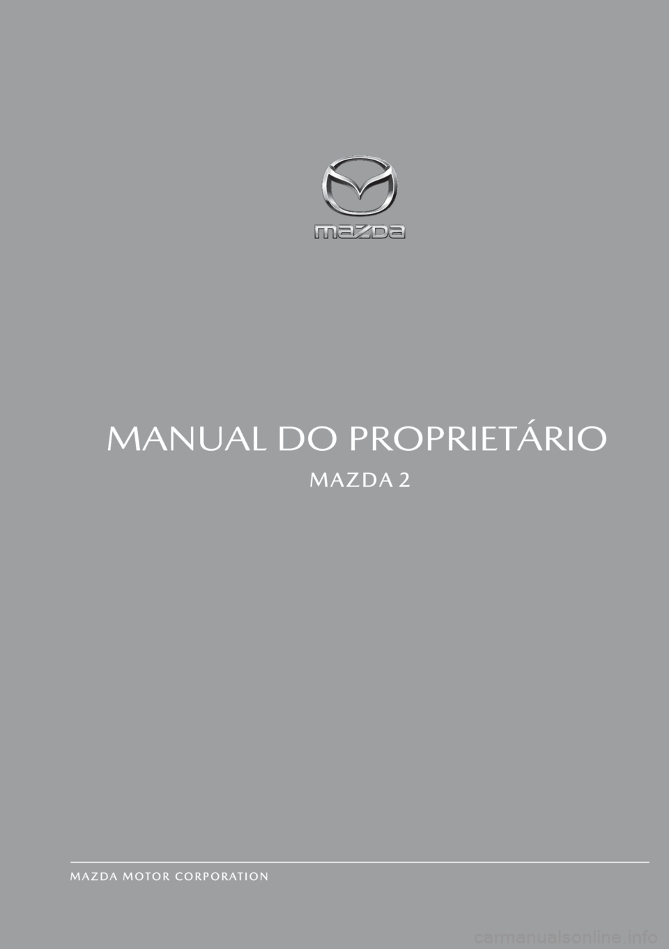 MAZDA MODEL 2 2019  Manual do proprietário (in Portuguese) MANUAL DO PROPRIETÁRIO 