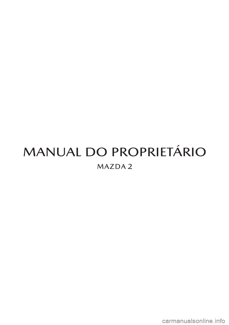 MAZDA MODEL 2 2019  Manual do proprietário (in Portuguese) MANUAL DO PROPRIETÁRIO 