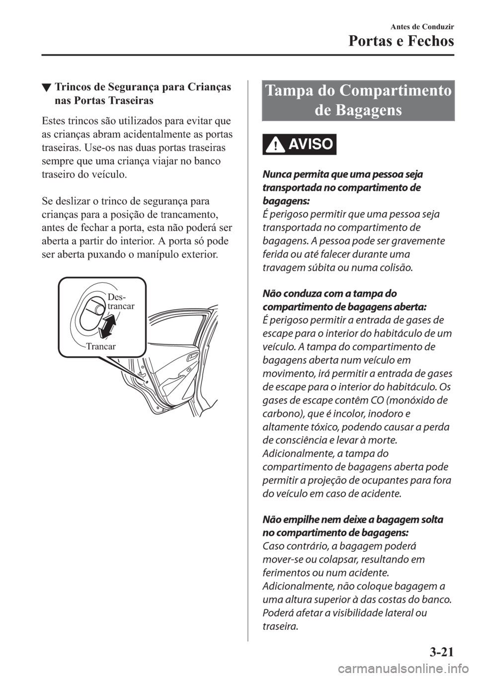 MAZDA MODEL 2 2019  Manual do proprietário (in Portuguese) ▼�7�U�L�Q�F�R�V��G�H��6�H�J�X�U�D�Q�o�D��S�D�U�D��&�U�L�D�Q�o�D�V
�Q�D�V��3�R�U�W�D�V��7�U�D�V�H�L�U�D�V
�(�V�W�H�V��W�U�L�Q�F�R�V��V�m�R��X�W�L�O�L�]�D�G�R�V��S�D�U�D��H�Y�L�W�D�U��T�X�