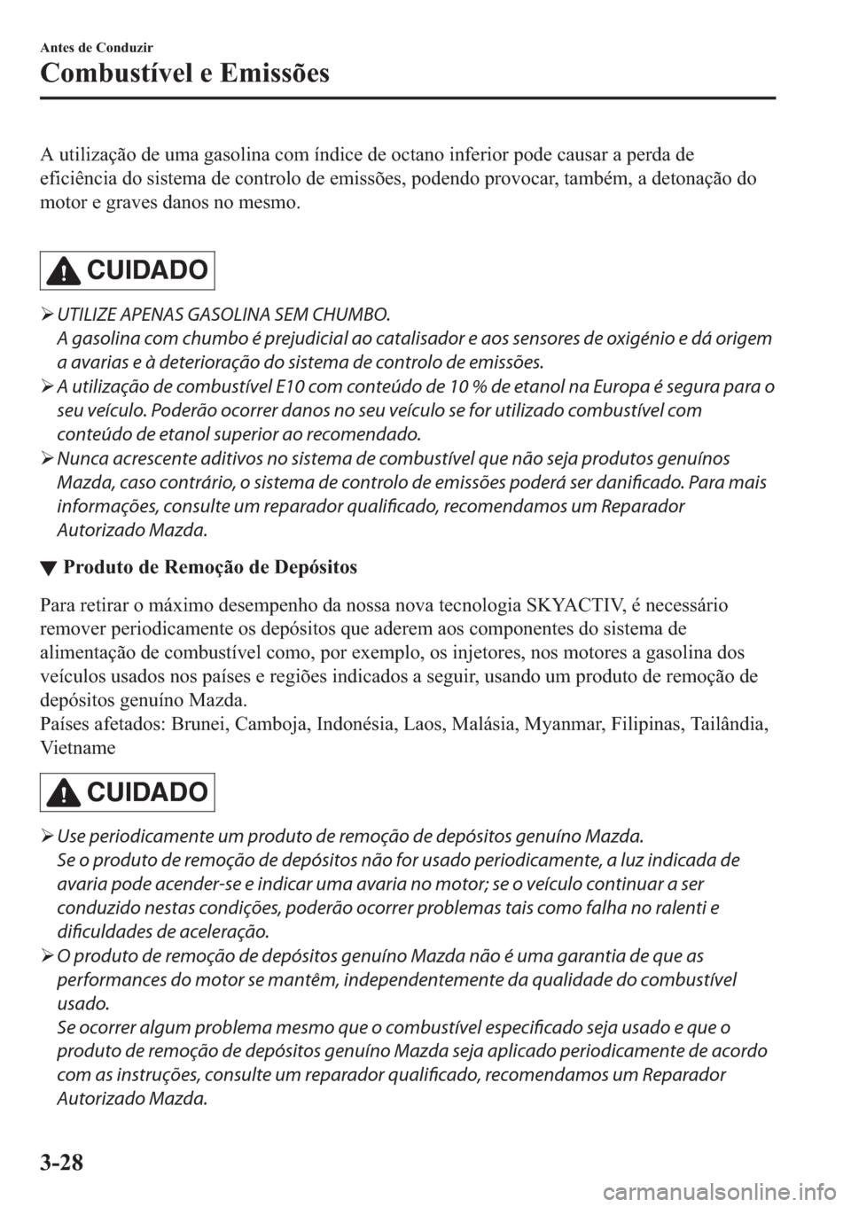 MAZDA MODEL 2 2019  Manual do proprietário (in Portuguese) �$��X�W�L�O�L�]�D�o�m�R��G�H��X�P�D��J�D�V�R�O�L�Q�D��F�R�P��t�Q�G�L�F�H��G�H��R�F�W�D�Q�R��L�Q�I�H�U�L�R�U��S�R�G�H��F�D�X�V�D�U��D��S�H�U�G�D��G�H
�H�I�L�F�L�r�Q�F�L�D��G�R��V�L�V�W�