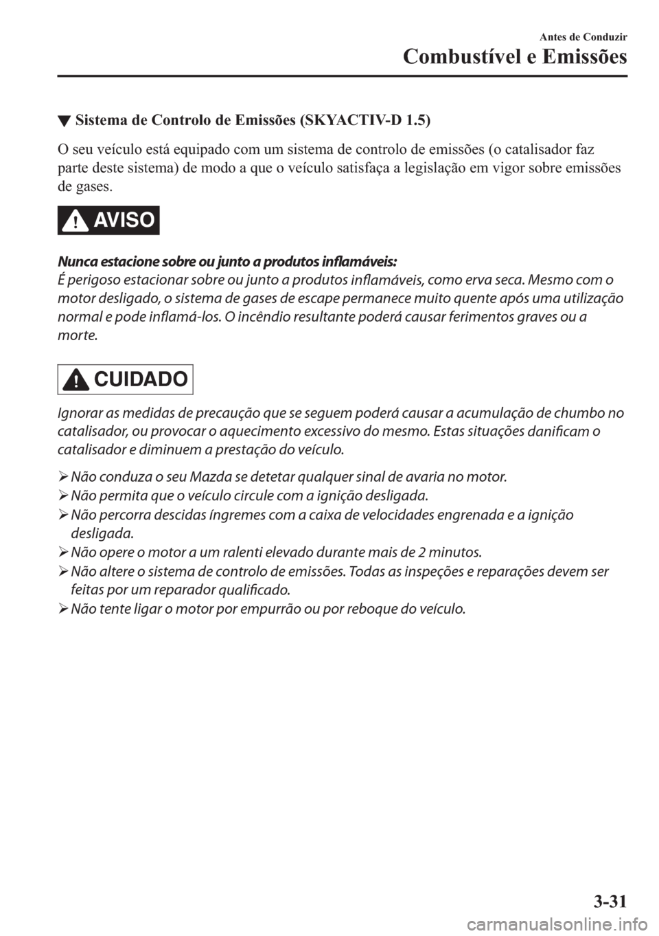 MAZDA MODEL 2 2019  Manual do proprietário (in Portuguese) ▼�6�L�V�W�H�P�D��G�H��&�R�Q�W�U�R�O�R��G�H��(�P�L�V�V�}�H�V���6�.�<�$�&�7�,�9�������
�2��V�H�X��Y�H�t�F�X�O�R��H�V�W�i��H�T�X�L�S�D�G�R��F�R�P��X�P��V�L�V�W�H�P�D��G�H��F�R�Q�W
