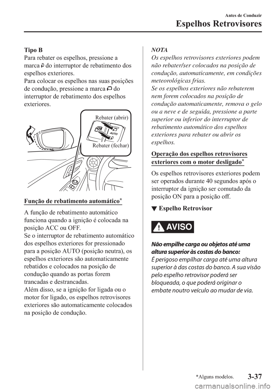 MAZDA MODEL 2 2019  Manual do proprietário (in Portuguese) �7�L�S�R��%
�3�D�U�D��U�H�E�D�W�H�U��R�V��H�V�S�H�O�K�R�V���S�U�H�V�V�L�R�Q�H��D
�P�D�U�F�D�
��G�R��L�Q�W�H�U�U�X�S�W�R�U��G�H��U�H�E�D�W�L�P�H�Q�W�R��G�R�V
�H�V�S�H�O�K�R�V��H�[�W�H�U�L