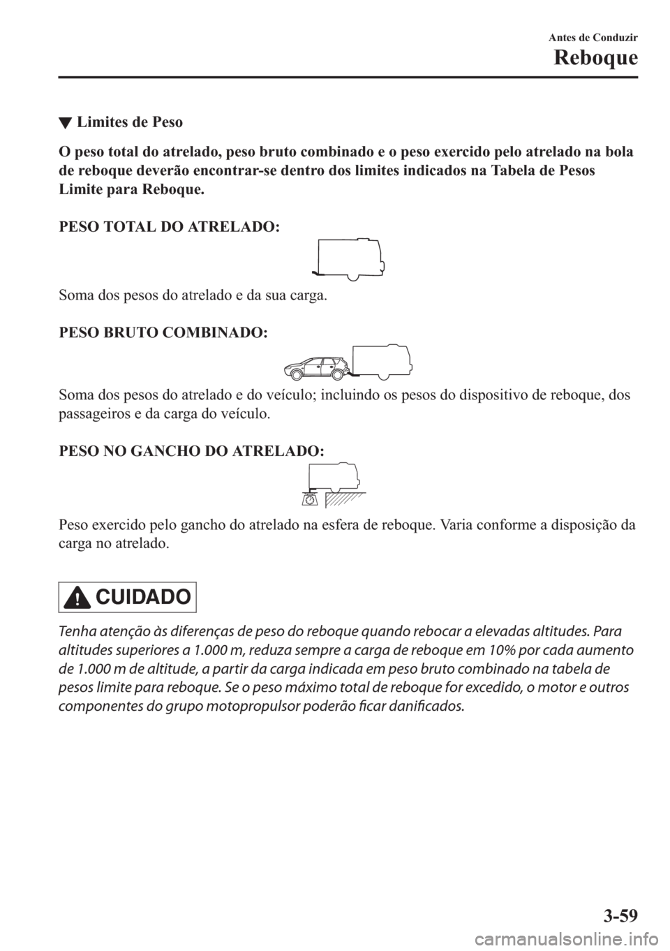 MAZDA MODEL 2 2019  Manual do proprietário (in Portuguese) ▼�/�L�P�L�W�H�V��G�H��3�H�V�R
�2��S�H�V�R��W�R�W�D�O��G�R��D�W�U�H�O�D�G�R���S�H�V�R��E�U�X�W�R��F�R�P�E�L�Q�D�G�R��H��R��S�H�V�R��H�[�H�U�F�L�G�R��S�H�O�R��D�W�U�H�O�D�G�R��Q�D��E