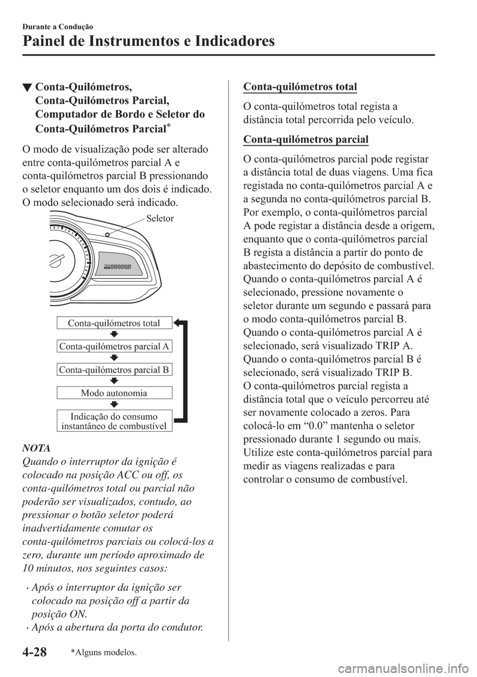 MAZDA MODEL 2 2019  Manual do proprietário (in Portuguese) ▼�&�R�Q�W�D��4�X�L�O�y�P�H�W�U�R�V�
�&�R�Q�W�D��4�X�L�O�y�P�H�W�U�R�V��3�D�U�F�L�D�O�
�&�R�P�S�X�W�D�G�R�U��G�H��%�R�U�G�R��H��6�H�O�H�W�R�U��G�R
�&�R�Q�W�D��4�X�L�O�y�P�H�W�U�R�V��3�D�U