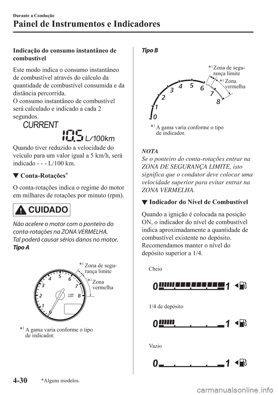 MAZDA MODEL 2 2019  Manual do proprietário (in Portuguese) �,�Q�G�L�F�D�o�m�R��G�R��F�R�Q�V�X�P�R��L�Q�V�W�D�Q�W�k�Q�H�R��G�H
�F�R�P�E�X�V�W�t�Y�H�O
�(�V�W�H��P�R�G�R��L�Q�G�L�F�D��R��F�R�Q�V�X�P�R��L�Q�V�W�D�Q�W�k�Q�H�R
�G�H��F�R�P�E�X�V�W�t�Y�H�O�