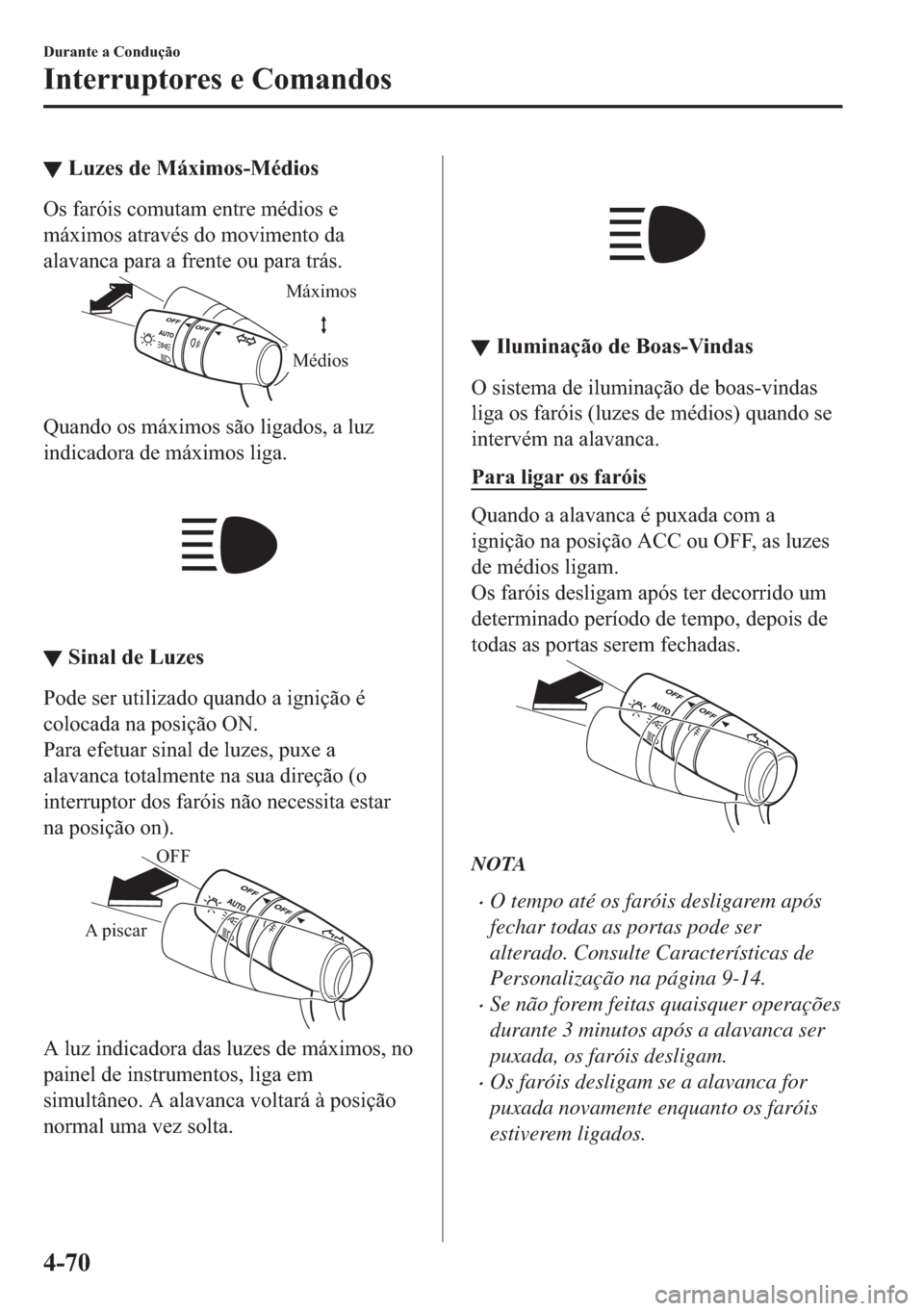 MAZDA MODEL 2 2019  Manual do proprietário (in Portuguese) ▼�/�X�]�H�V��G�H��0�i�[�L�P�R�V��0�p�G�L�R�V
�2�V��I�D�U�y�L�V��F�R�P�X�W�D�P��H�Q�W�U�H��P�p�G�L�R�V��H
�P�i�[�L�P�R�V��D�W�U�D�Y�p�V��G�R��P�R�Y�L�P�H�Q�W�R��G�D
�D�O�D�Y�D�Q�F�D��S�D
