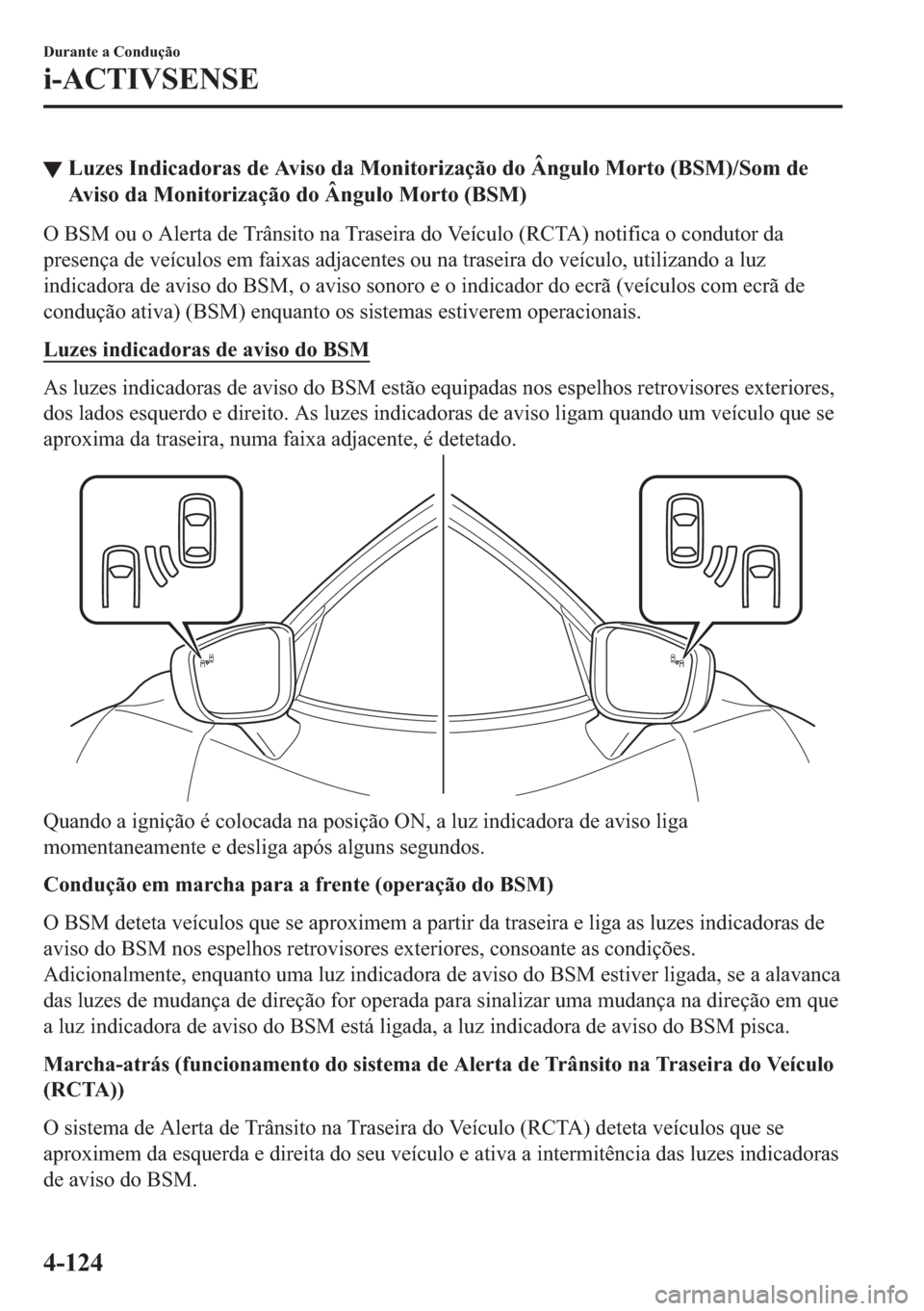 MAZDA MODEL 2 2019  Manual do proprietário (in Portuguese) ▼�/�X�]�H�V��,�Q�G�L�F�D�G�R�U�D�V��G�H��$�Y�L�V�R��G�D��0�R�Q�L�W�R�U�L�]�D�o�m�R��G�R��