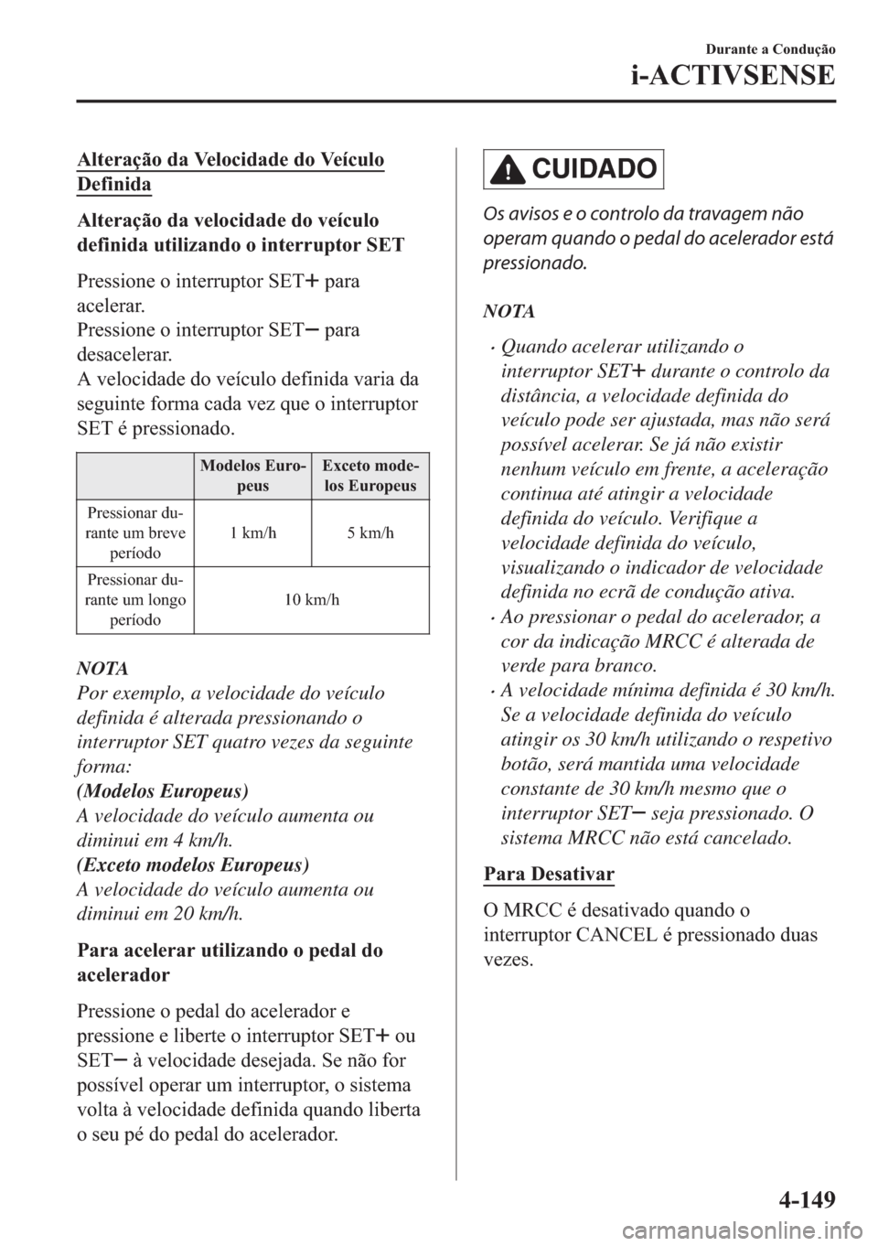 MAZDA MODEL 2 2019  Manual do proprietário (in Portuguese) �$�O�W�H�U�D�o�m�R��G�D��9�H�O�R�F�L�G�D�G�H��G�R��9�H�t�F�X�O�R
��H�I�L�Q�L�G�D
�$�O�W�H�U�D�o�m�R��G�D��Y�H�O�R�F�L�G�D�G�H��G�R��Y�H�t�F�X�O�R
�G�H�I�L�Q�L�G�D��X�W�L�O�L�]�D�Q�G�R��R��