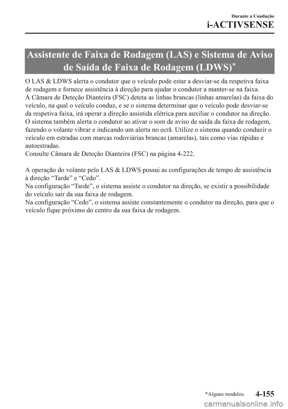 MAZDA MODEL 2 2019  Manual do proprietário (in Portuguese) �$�V�V�L�V�W�H�Q�W�H��G�H��)�D�L�[�D��G�H��5�R�G�D�J�H�P���/�$�6���H��6�L�V�W�H�P�D��G�H��$�Y�L�V�R
�G�H��6�D�t�G�D��G�H��)�D�L�[�D��G�H��5�R�G�D�J�H�P���/��:�6�
�
�2��/�$�6��	�
