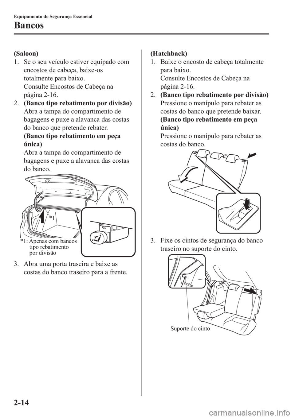 MAZDA MODEL 2 2019  Manual do proprietário (in Portuguese) ��6�D�O�R�R�Q�
�� �6�H��R��V�H�X��Y�H�t�F�X�O�R��H�V�W�L�Y�H�U��H�T�X�L�S�D�G�R��F�R�P
�H�Q�F�R�V�W�R�V��G�H��F�D�E�H�o�D���E�D�L�[�H��R�V
�W�R�W�D�O�P�H�Q�W�H��S�D�U�D��E�D�L�[�R�
�