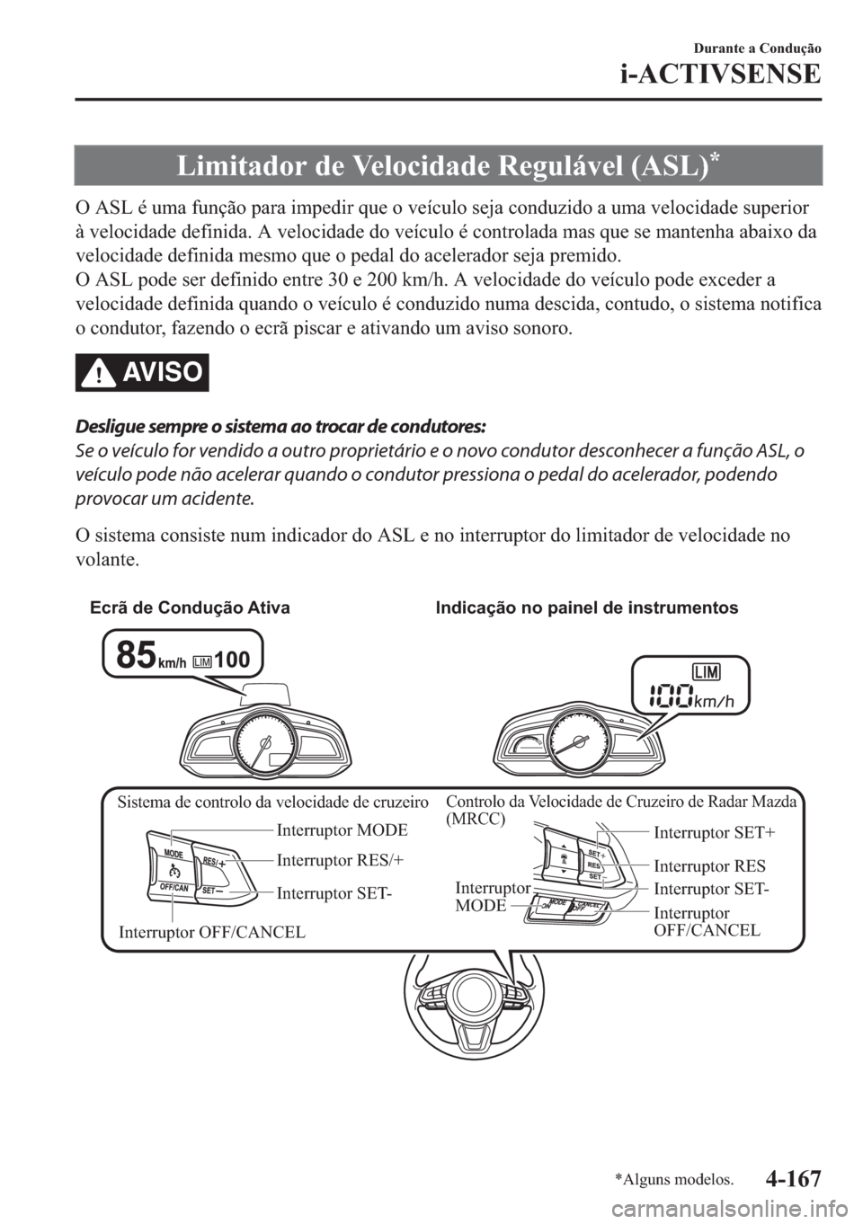 MAZDA MODEL 2 2019  Manual do proprietário (in Portuguese) �/�L�P�L�W�D�G�R�U��G�H��9�H�O�R�F�L�G�D�G�H��5�H�J�X�O�i�Y�H�O���$�6�/��
�2��$�6�/��p��X�P�D��I�X�Q�o�m�R��S�D�U�D��L�P�S�H�G�L�U��T�X�H��R��Y�H�t�F�X�O�R��V�H�M�D��F�R�Q�G�X�]�L�G�