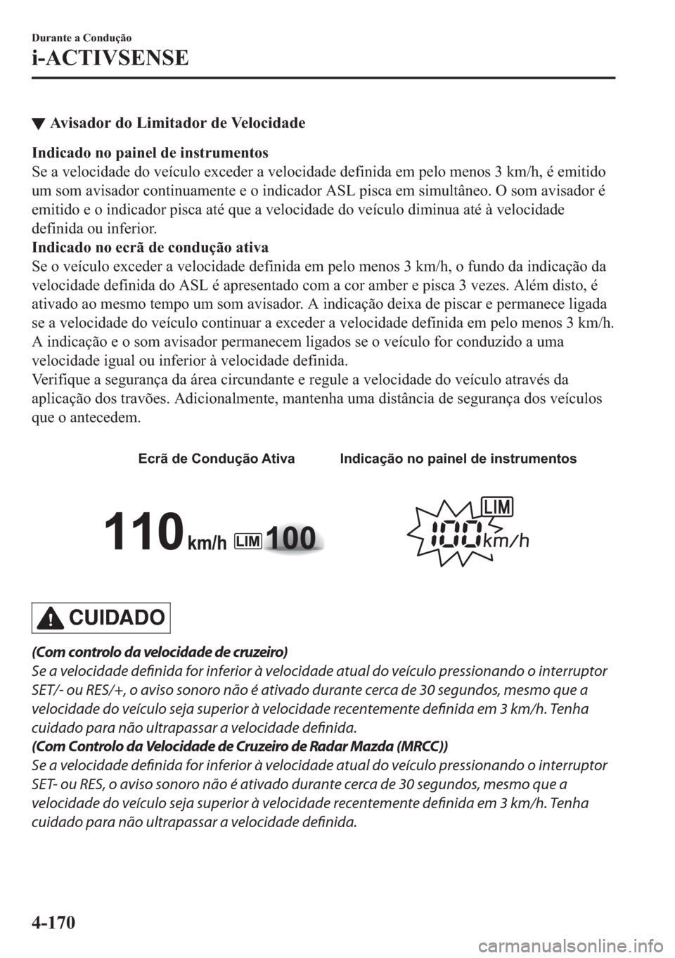 MAZDA MODEL 2 2019  Manual do proprietário (in Portuguese) ▼�$�Y�L�V�D�G�R�U��G�R��/�L�P�L�W�D�G�R�U��G�H��9�H�O�R�F�L�G�D�G�H
�,�Q�G�L�F�D�G�R��Q�R��S�D�L�Q�H�O��G�H��L�Q�V�W�U�X�P�H�Q�W�R�V
�6�H��D��Y�H�O�R�F�L�G�D�G�H��G�R��Y�H�t�F�X�O�R��H�