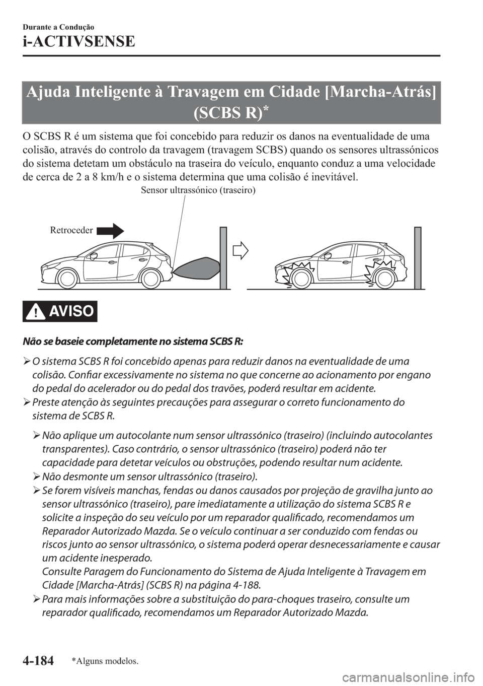 MAZDA MODEL 2 2019  Manual do proprietário (in Portuguese) �$�M�X�G�D��,�Q�W�H�O�L�J�H�Q�W�H��j��7�U�D�Y�D�J�H�P��H�P��&�L�G�D�G�H��>�0�D�U�F�K�D��$�W�U�i�V�@
��6�&�%�6��5�
�
�2��6�&�%�6��5��p��X�P��V�L�V�W�H�P�D��T�X�H��I�R�L��F�R�Q�F�H�E�
