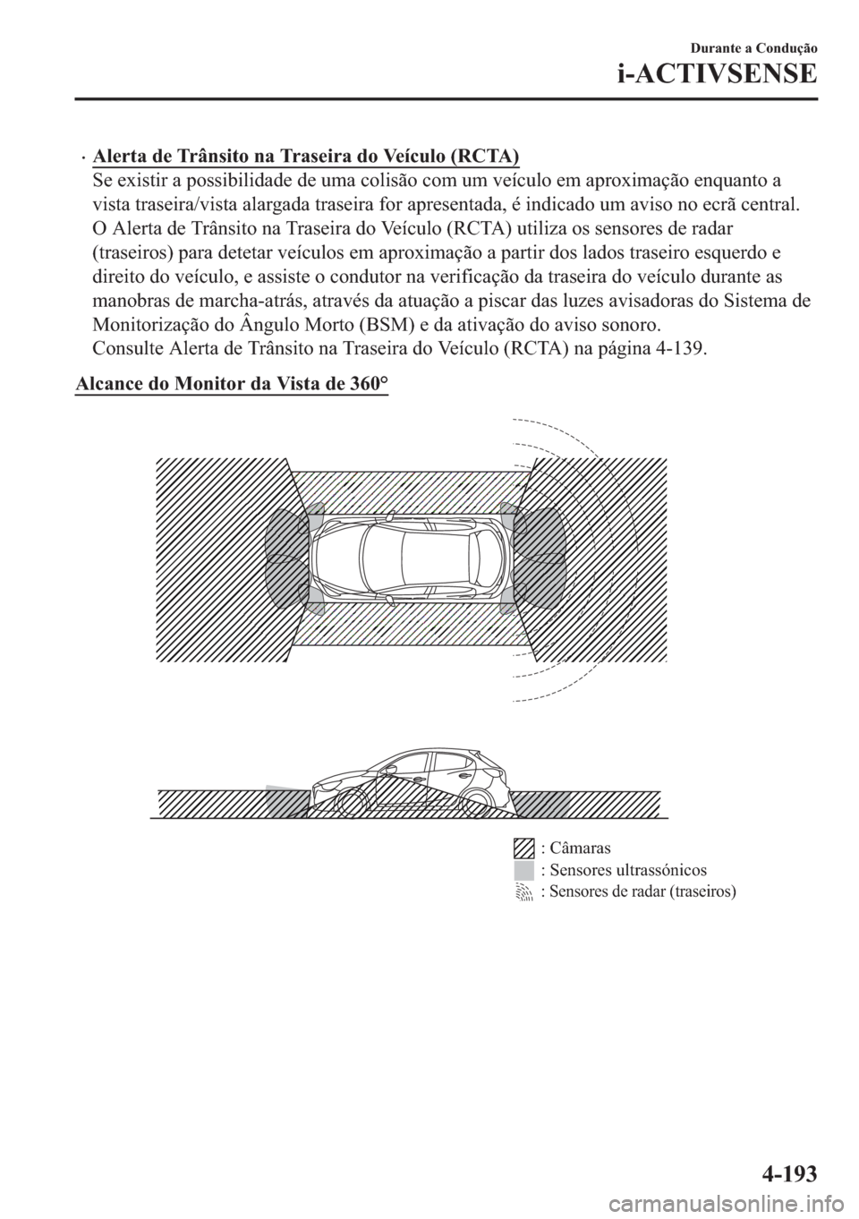 MAZDA MODEL 2 2019  Manual do proprietário (in Portuguese) �x�$�O�H�U�W�D��G�H��7�U�k�Q�V�L�W�R��Q�D��7�U�D�V�H�L�U�D��G�R��9�H�t�F�X�O�R���5�&�7�$�
�6�H��H�[�L�V�W�L�U��D��S�R�V�V�L�E�L�O�L�G�D�G�H��G�H��X�P�D��F�R�O�L�V�m�R��F�R�P��X�P��Y�