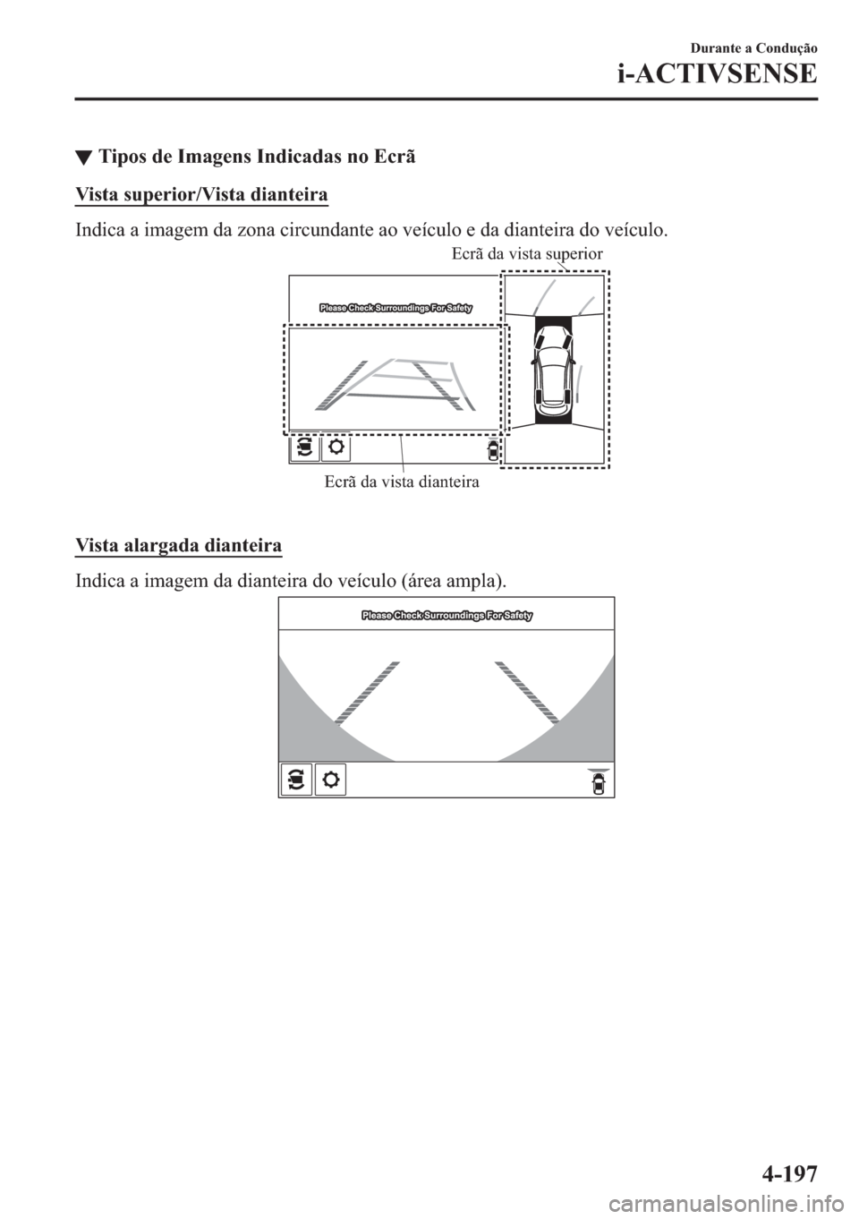 MAZDA MODEL 2 2019  Manual do proprietário (in Portuguese) ▼�7�L�S�R�V��G�H��,�P�D�J�H�Q�V��,�Q�G�L�F�D�G�D�V��Q�R��(�F�U�m
�9�L�V�W�D��V�X�S�H�U�L�R�U��9�L�V�W�D��G�L�D�Q�W�H�L�U�D
�,�Q�G�L�F�D��D��L�P�D�J�H�P��G�D��]�R�Q�D��F�L�U�F�X�Q�G�D�Q�
