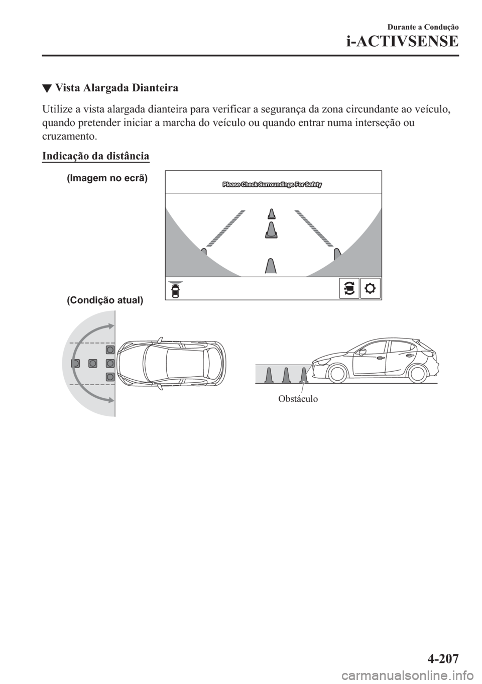 MAZDA MODEL 2 2019  Manual do proprietário (in Portuguese) ▼�9�L�V�W�D��$�O�D�U�J�D�G�D���L�D�Q�W�H�L�U�D
�8�W�L�O�L�]�H��D��Y�L�V�W�D��D�O�D�U�J�D�G�D��G�L�D�Q�W�H�L�U�D��S�D�U�D��Y�H�U�L�I�L�F�D�U��D��V�H�J�X�U�D�Q�o�D��G�D��]�R�Q�D��F�L�U�F