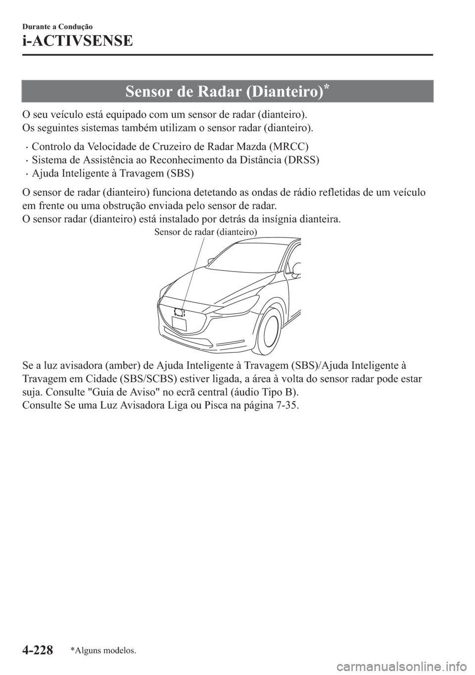 MAZDA MODEL 2 2019  Manual do proprietário (in Portuguese) �6�H�Q�V�R�U��G�H��5�D�G�D�U����L�D�Q�W�H�L�U�R��
�2��V�H�X��Y�H�t�F�X�O�R��H�V�W�i��H�T�X�L�S�D�G�R��F�R�P��X�P��V�H�Q�V�R�U��G�H��U�D�G�D�U���G�L�D�Q�W�H�L�U�R��
�2�V��V�H�J�X�L